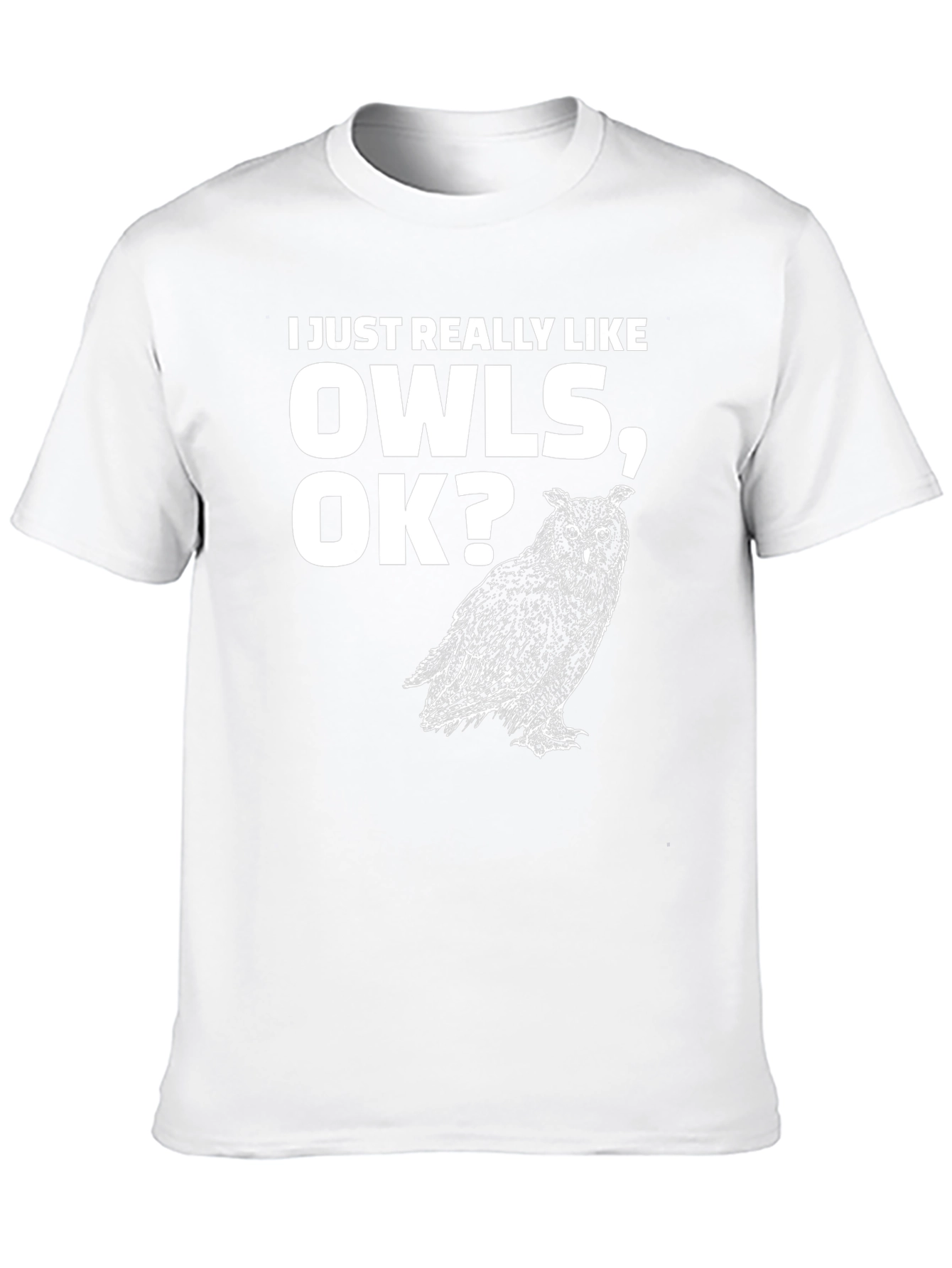 I Just Really Like Owls OK? T-Shirt