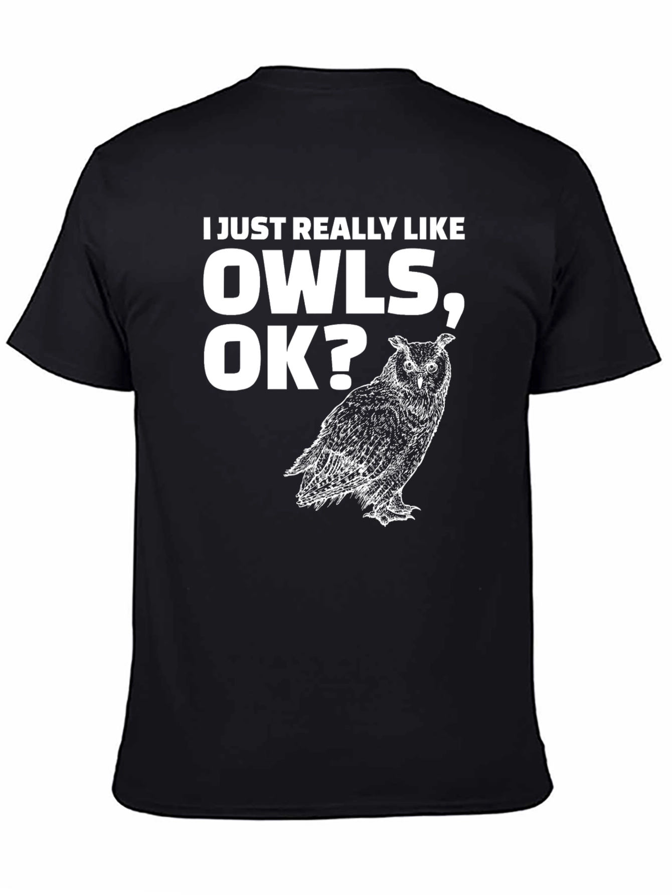 I Just Really Like Owls OK? T-Shirt