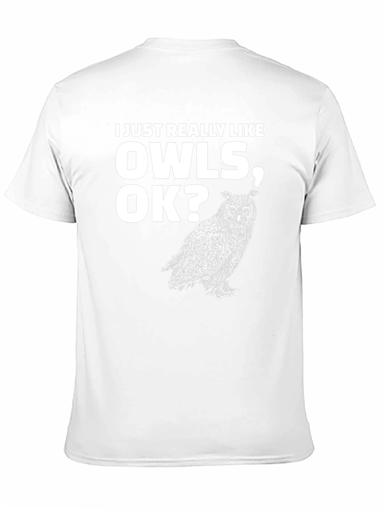 I Just Really Like Owls OK? T-Shirt
