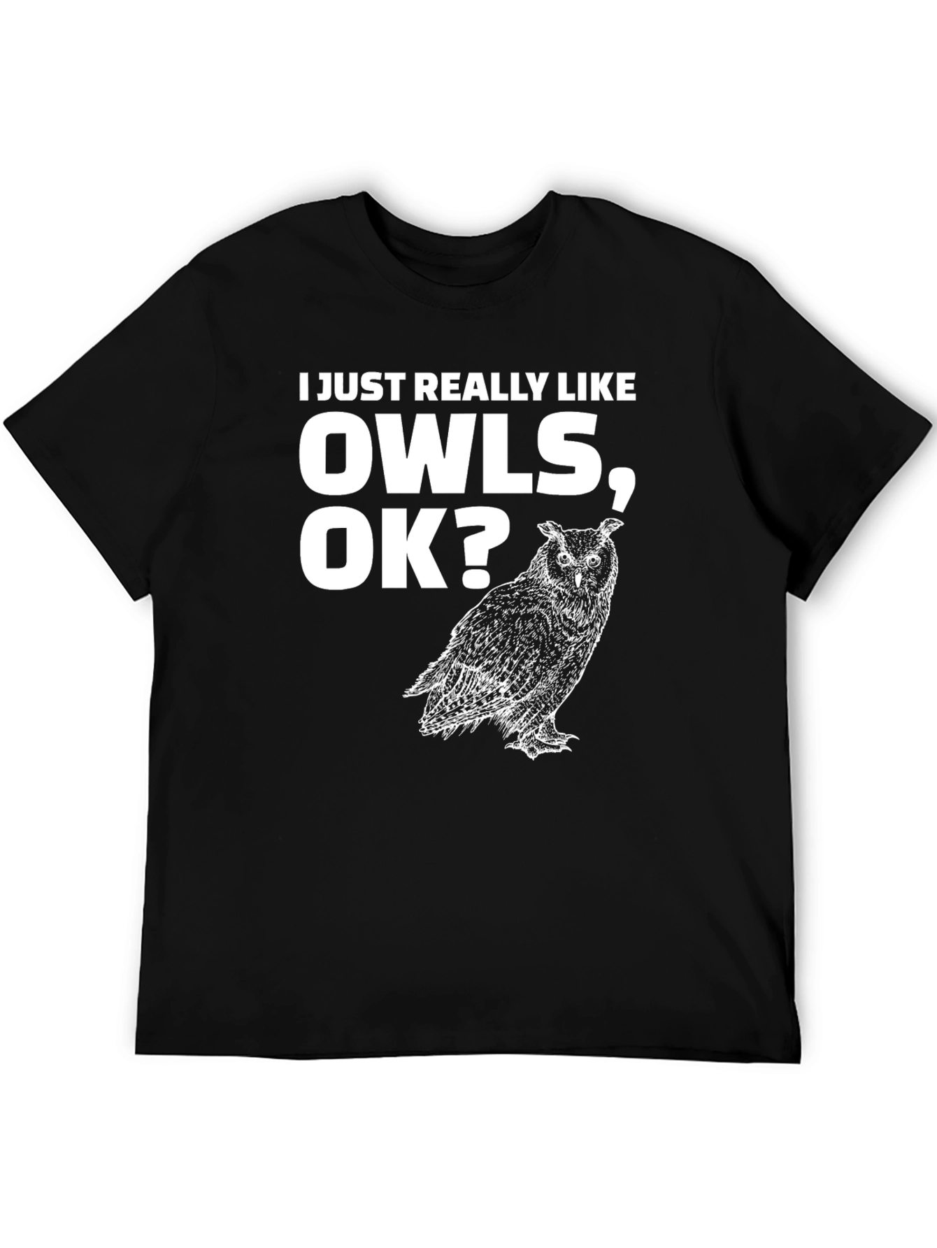 I Just Really Like Owls OK? T-Shirt