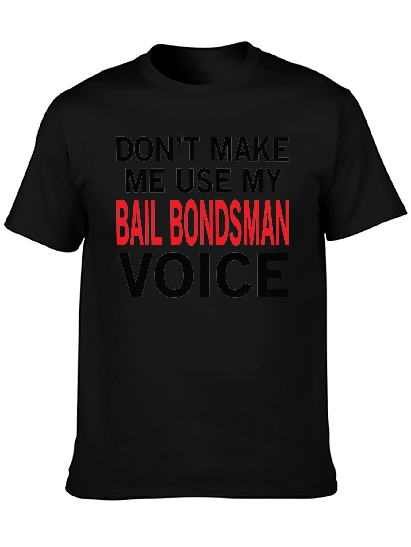Bail Bondsman Voice T-Shirt - Funny Sarcastic Tee