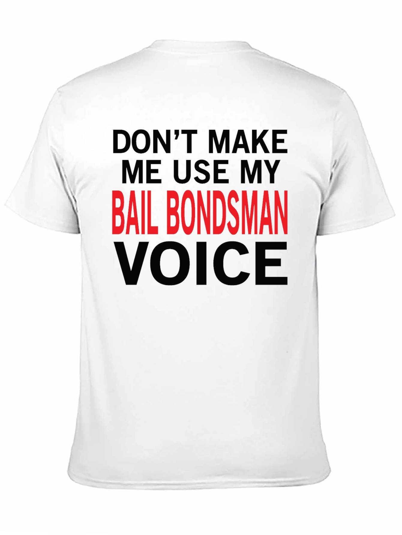 Bail Bondsman Voice T-Shirt - Funny Sarcastic Tee