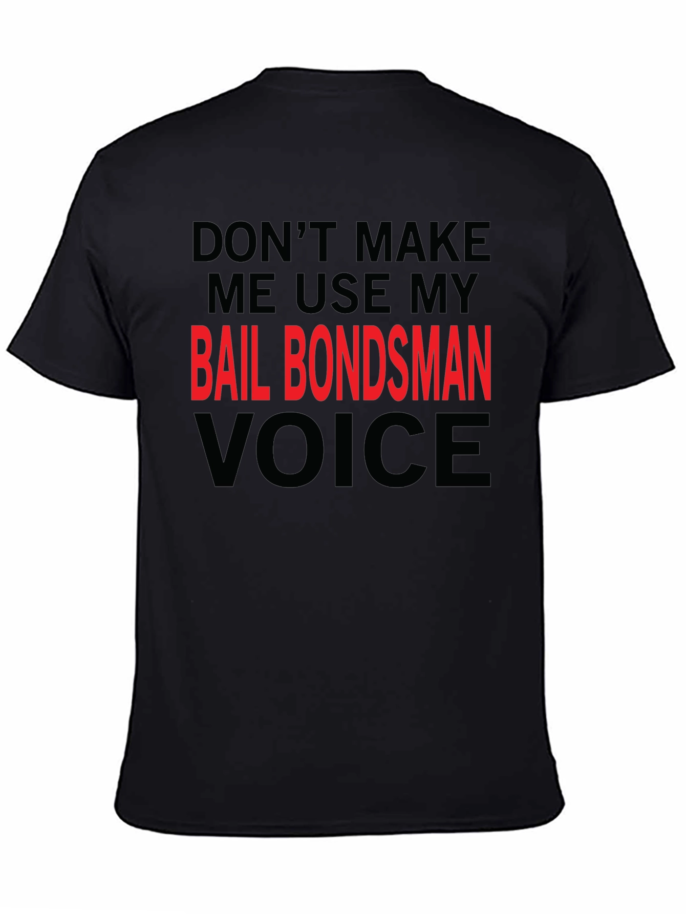 Bail Bondsman Voice T-Shirt - Funny Sarcastic Tee