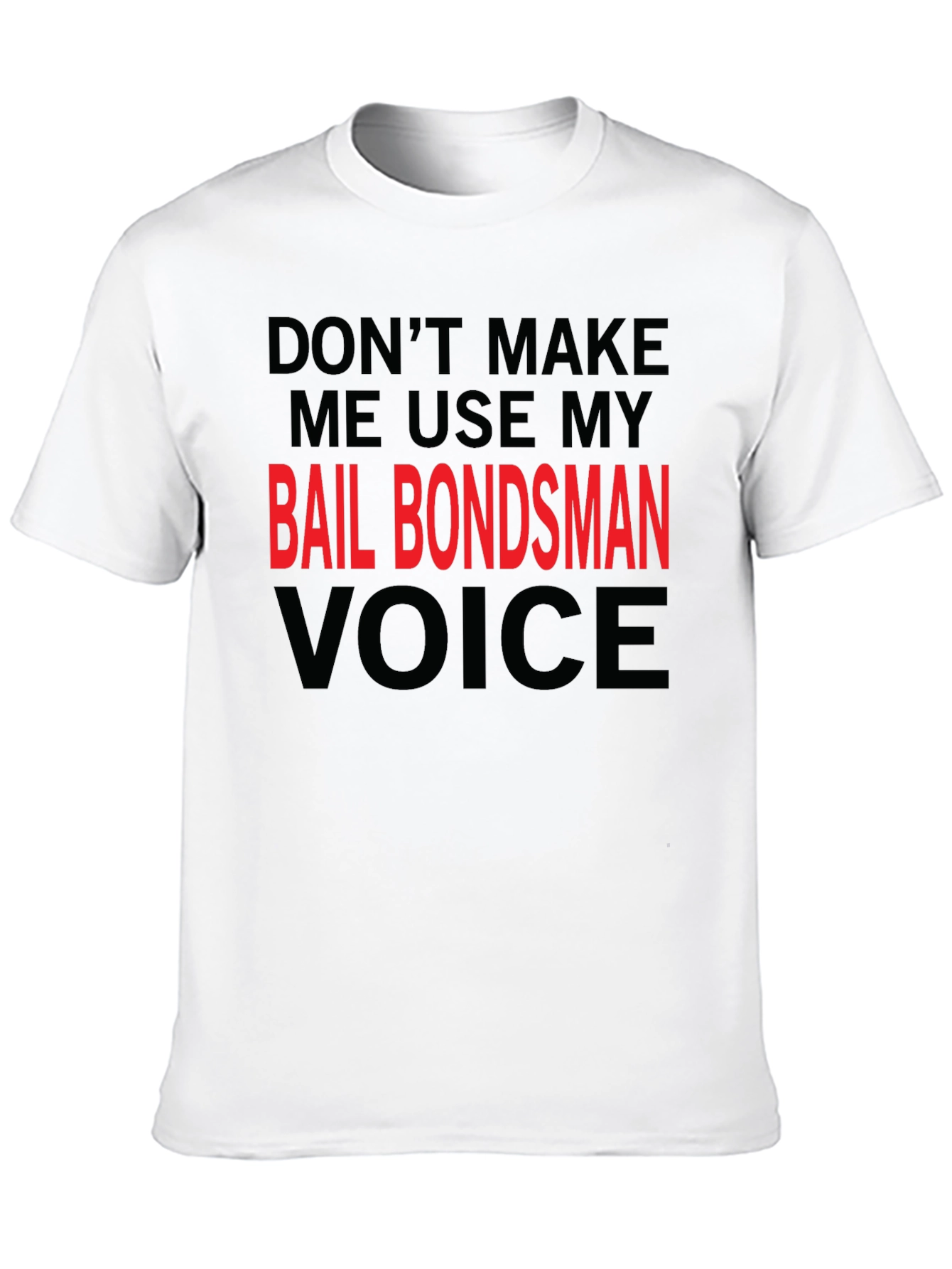 Bail Bondsman Voice T-Shirt - Funny Sarcastic Tee