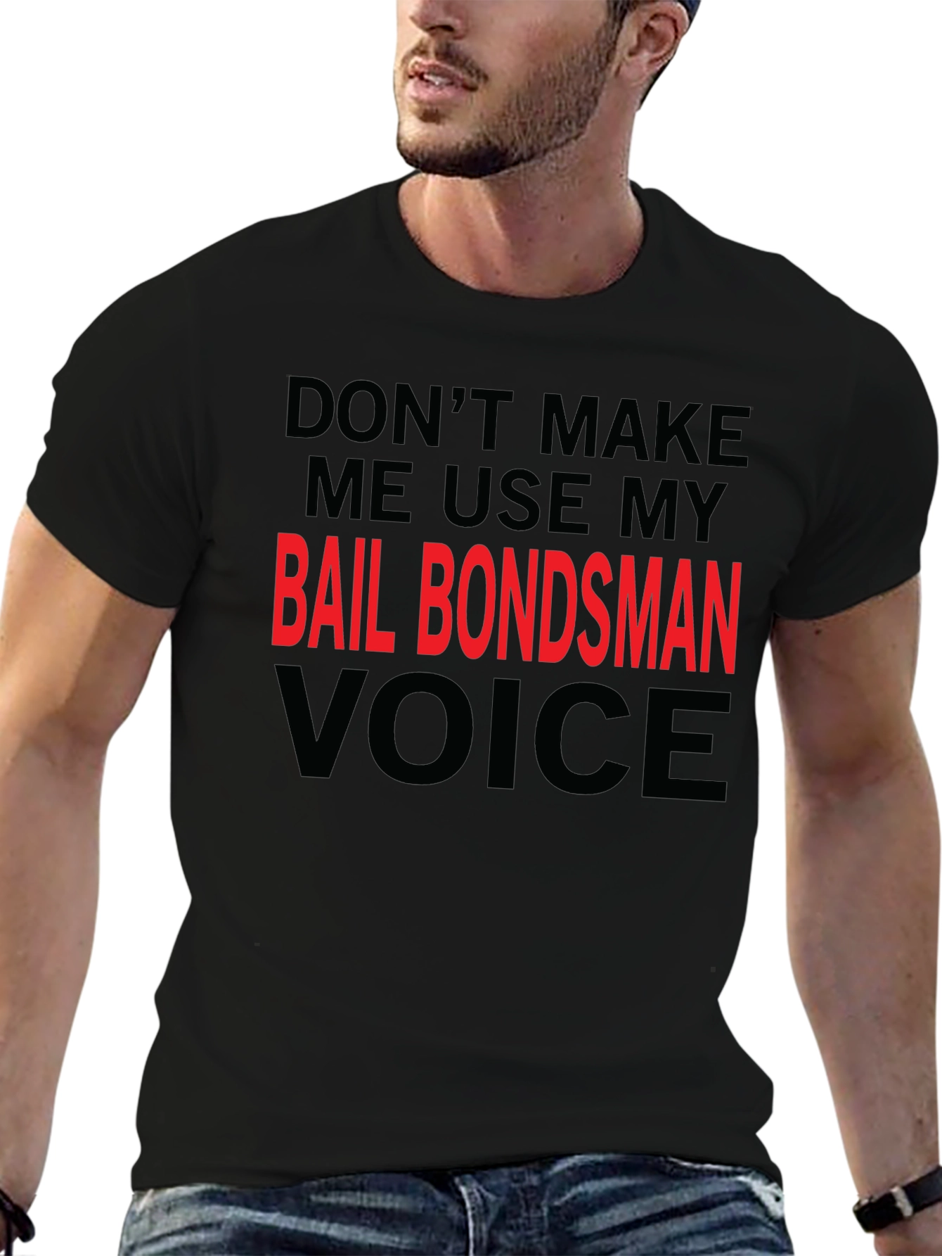 Bail Bondsman Voice T-Shirt - Funny Sarcastic Tee
