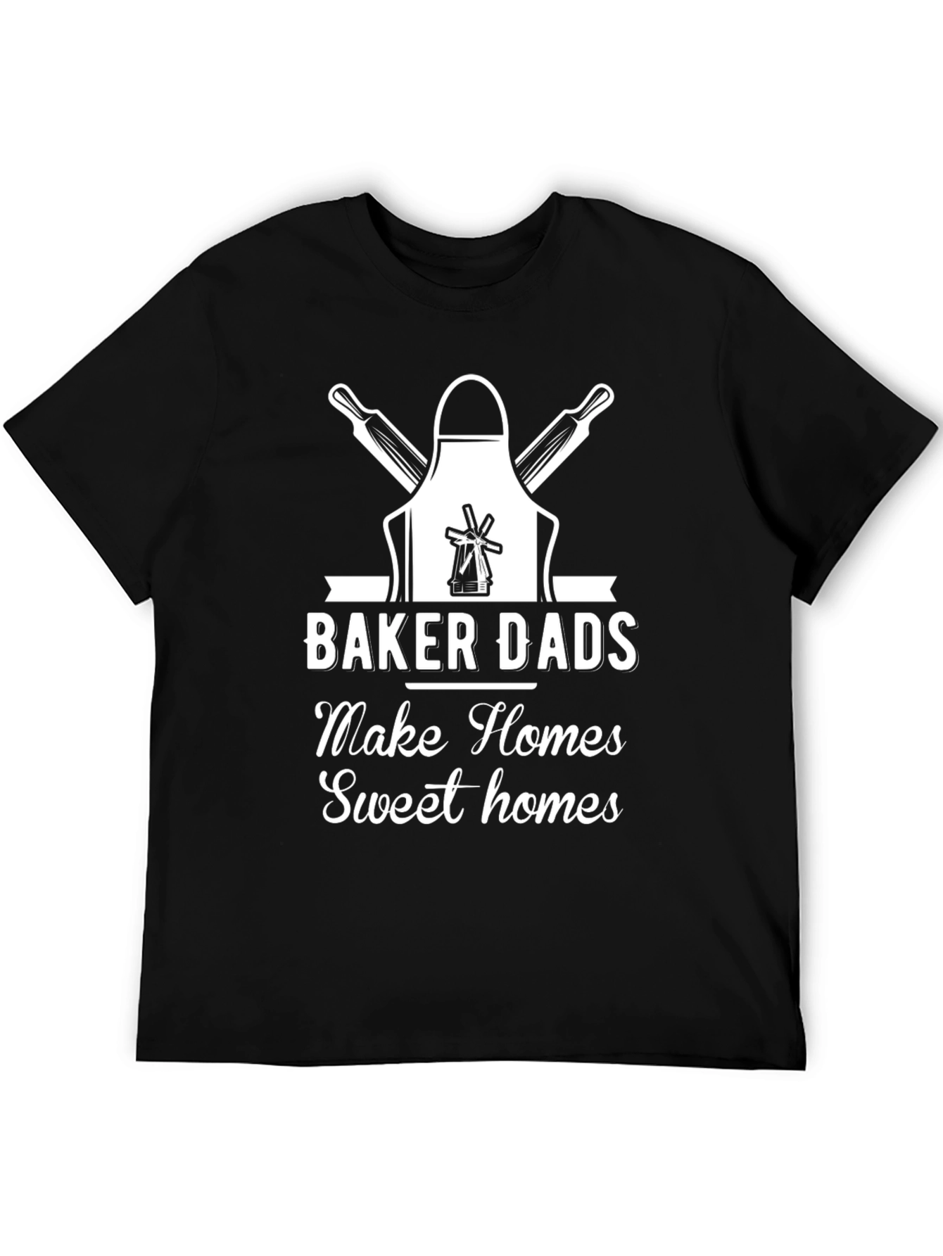 Baker Dads Make Homes Sweet Homes T-Shirt