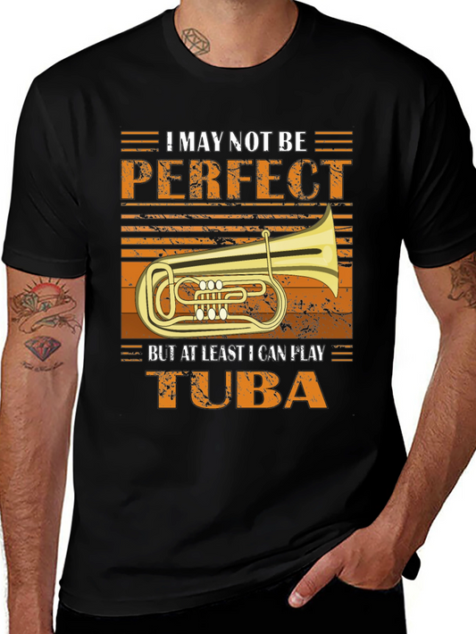 Tuba Player T-Shirt - I May Not Be Perfect