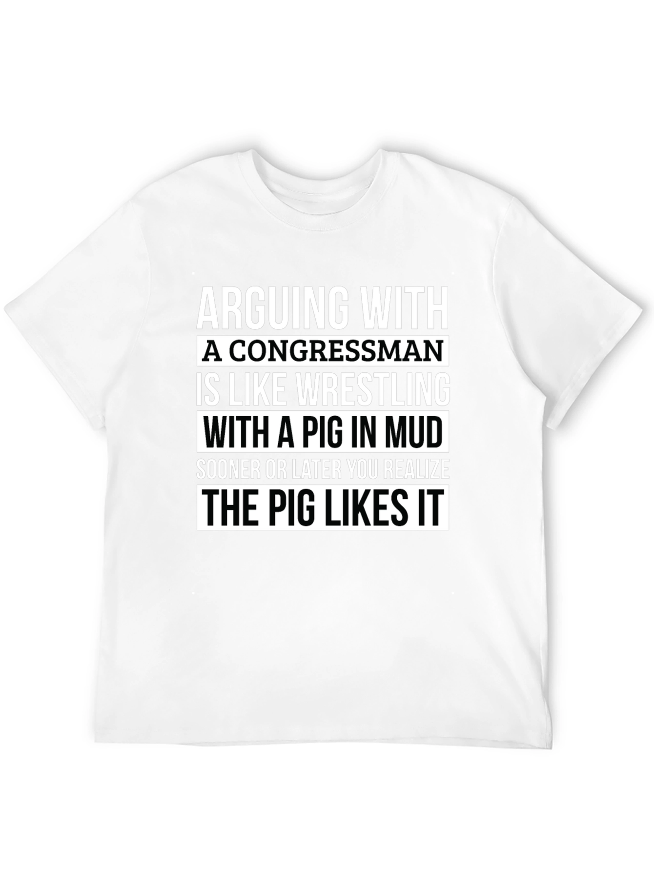 Arguing with a Congressman T-Shirt - Pig in Mud