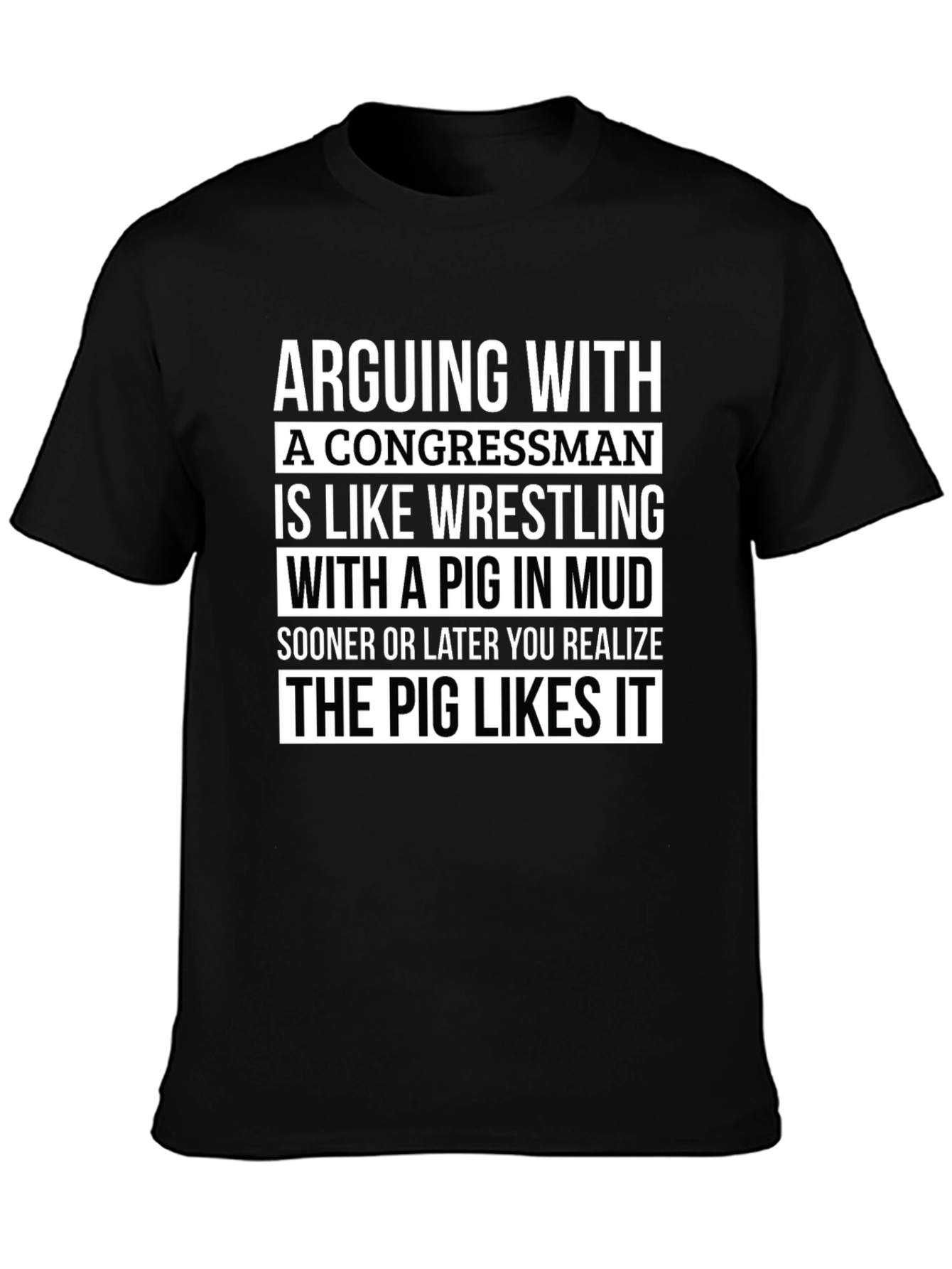 Arguing with a Congressman T-Shirt - Pig in Mud