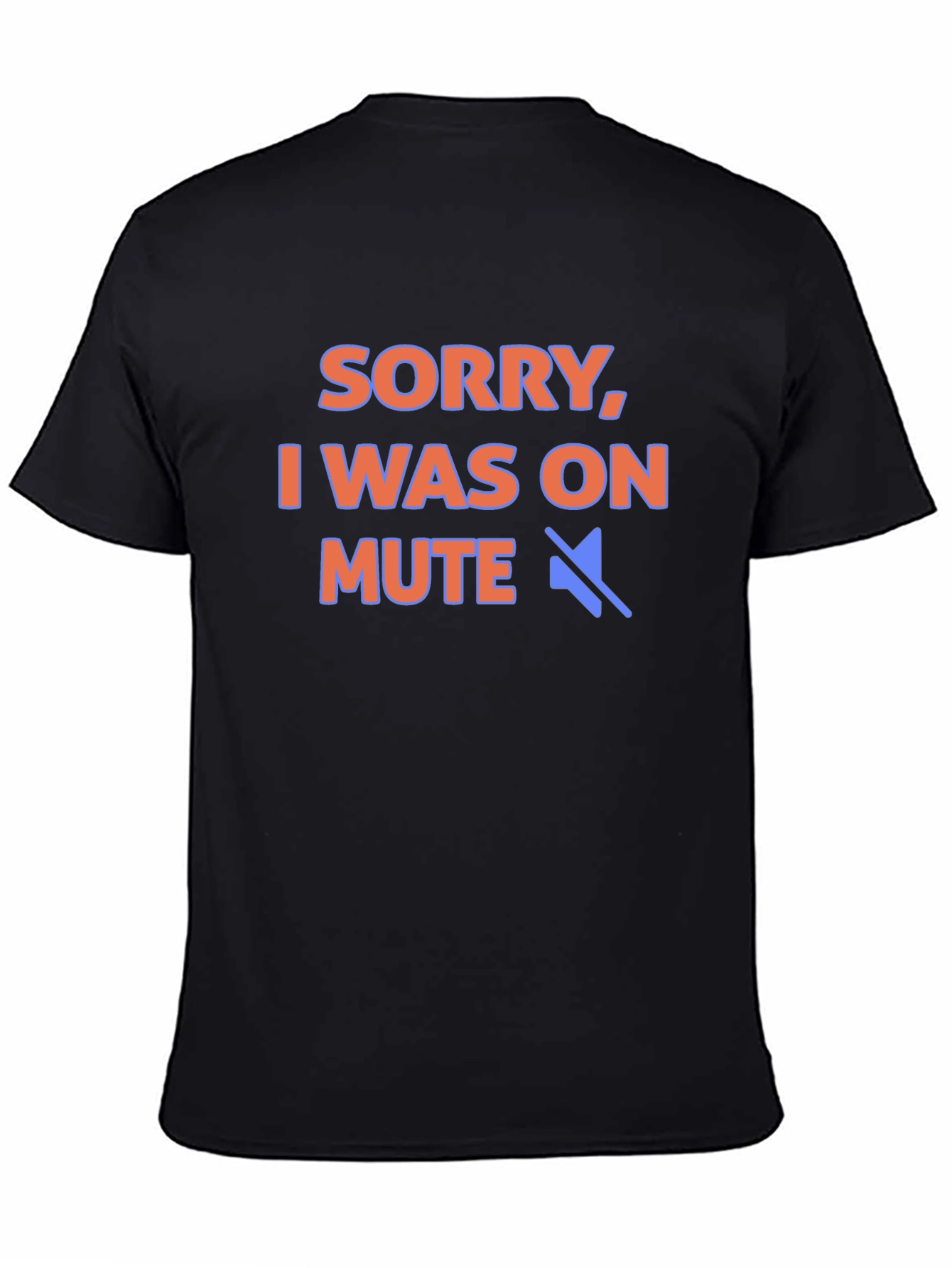 Sorry I Was On Mute T-Shirt