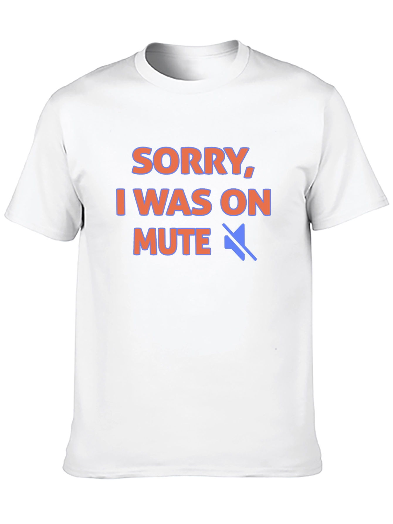 Sorry I Was On Mute T-Shirt