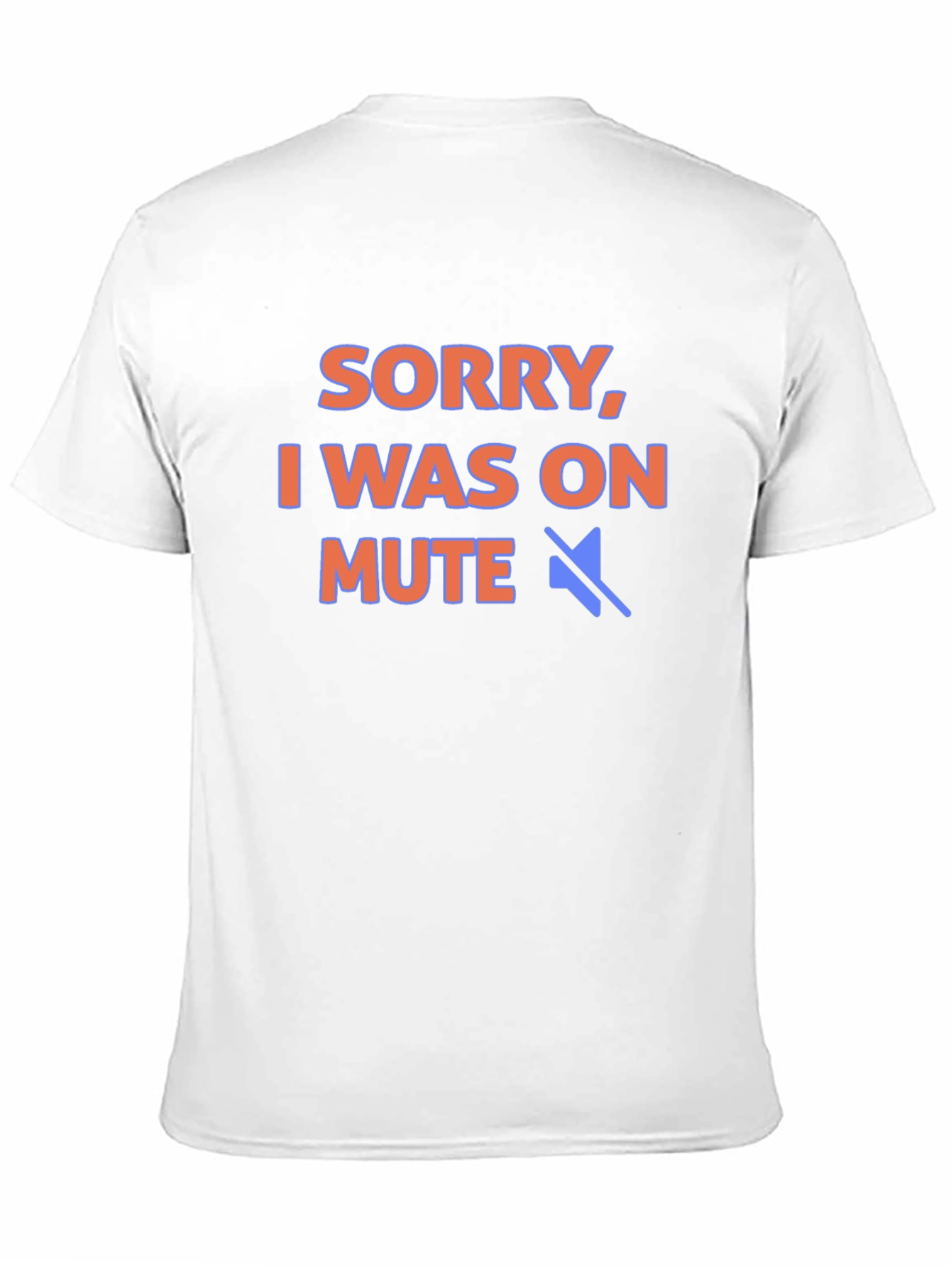 Sorry I Was On Mute T-Shirt