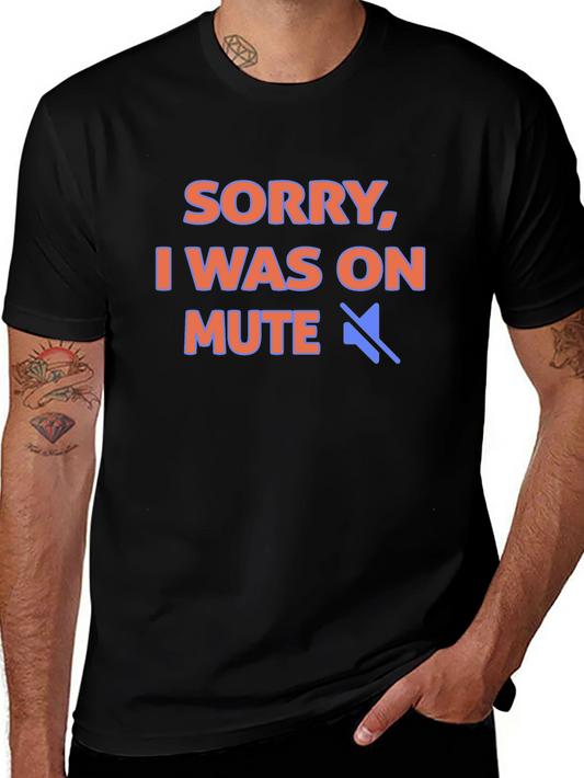 Sorry I Was On Mute T-Shirt