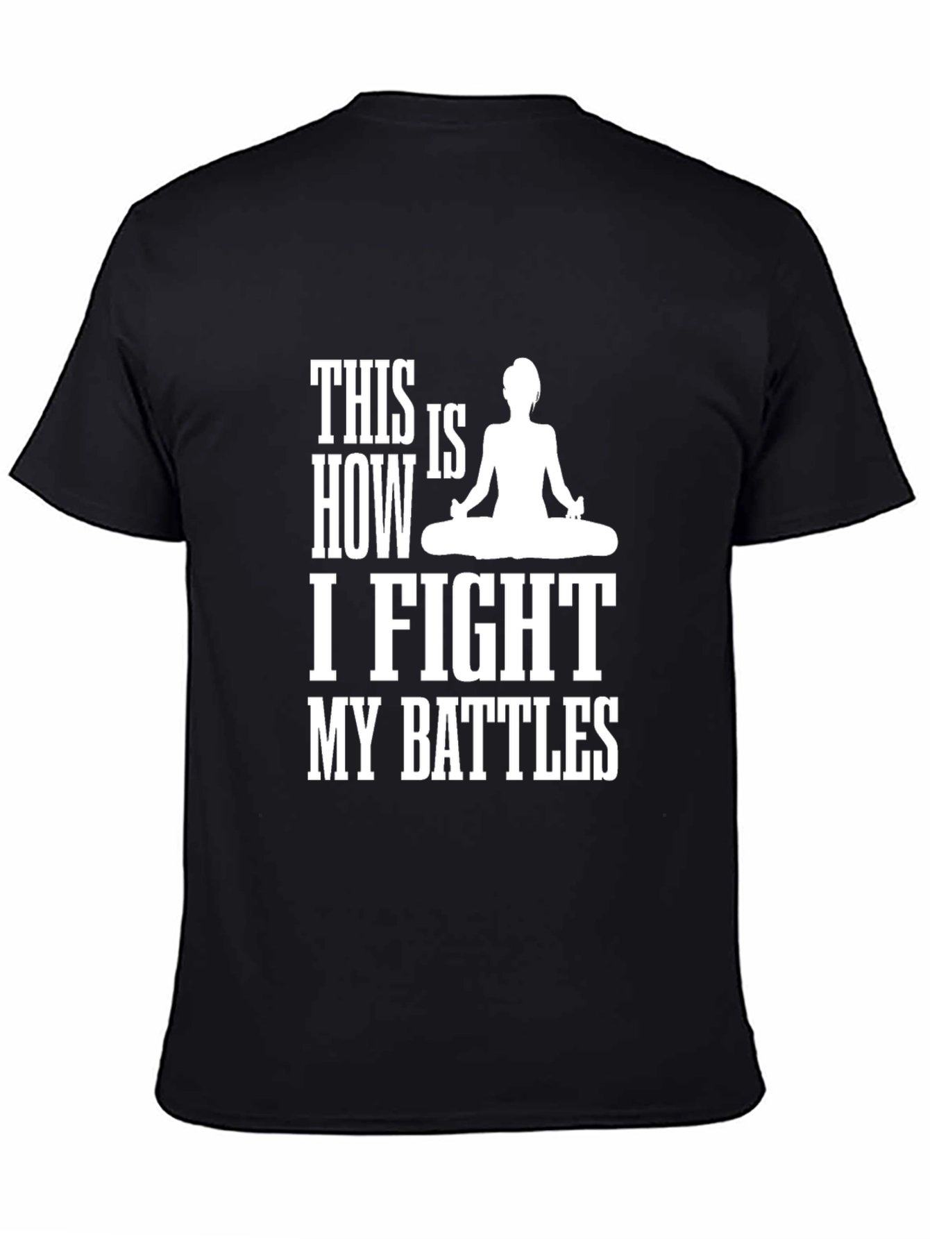 Yoga Meditation T-Shirt: My Battles Design