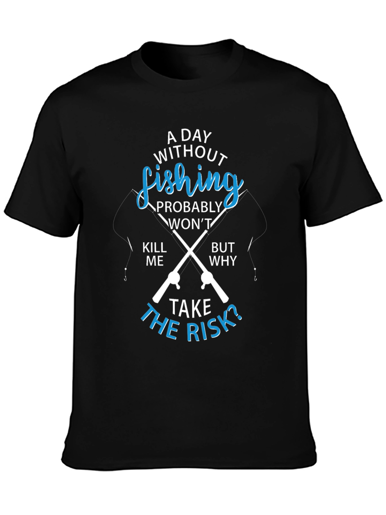 Fishing T-Shirt: A Day Without Fishing?