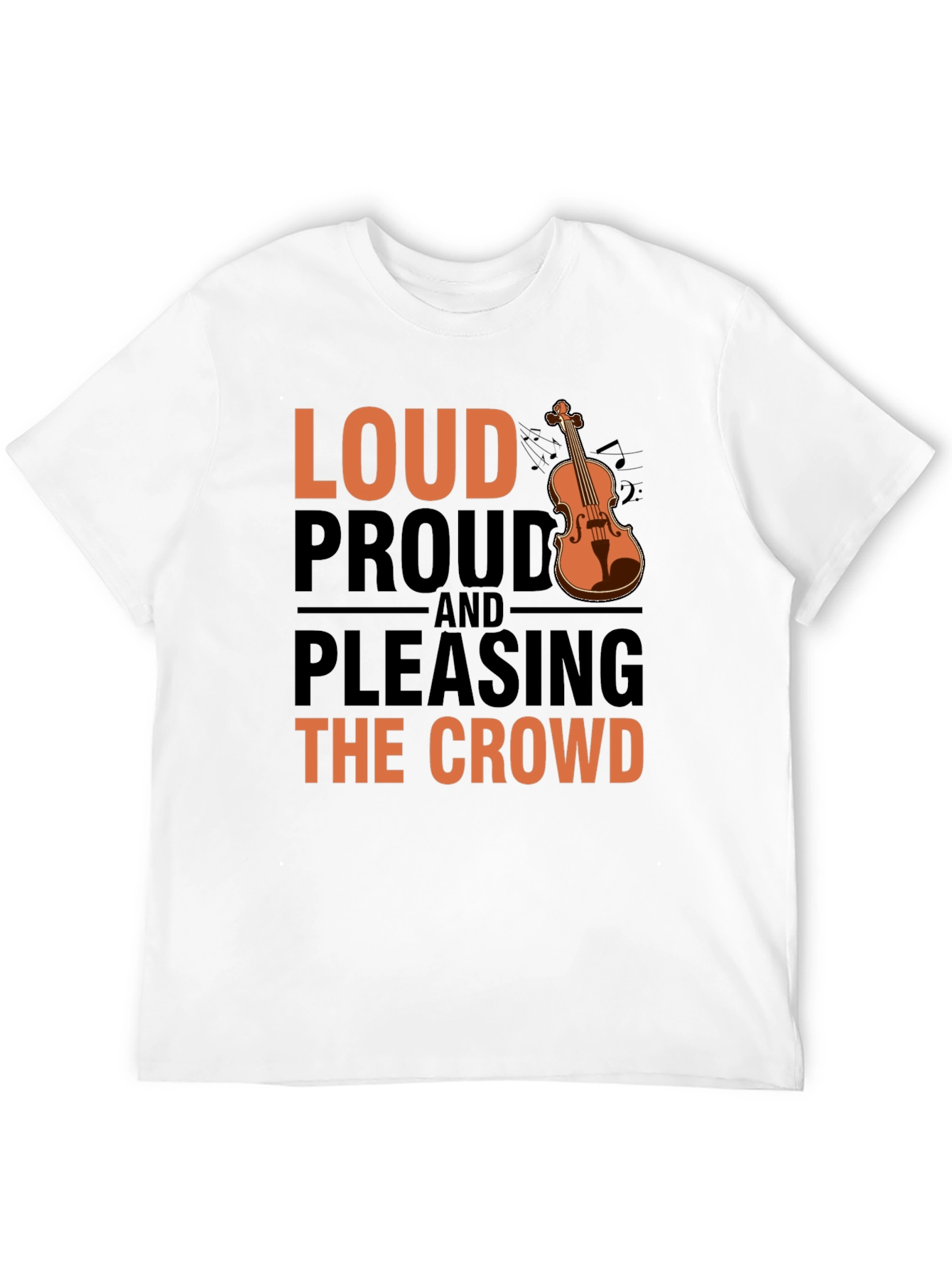 Loud Proud & Pleasing Violin T-Shirt