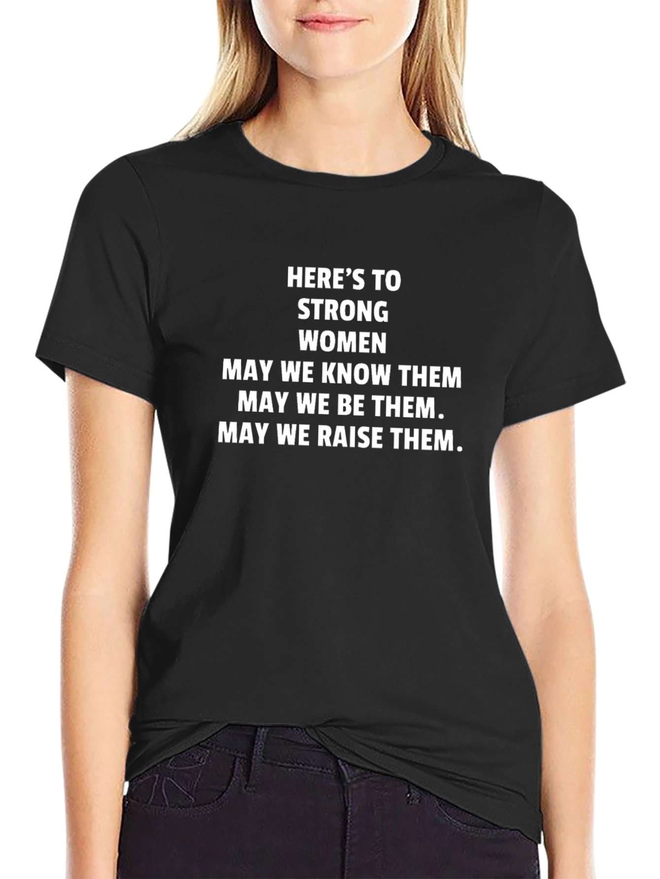 Heres To Strong Women T-Shirt