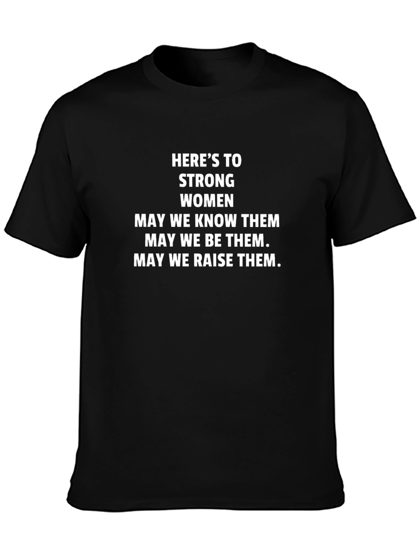 Heres To Strong Women T-Shirt