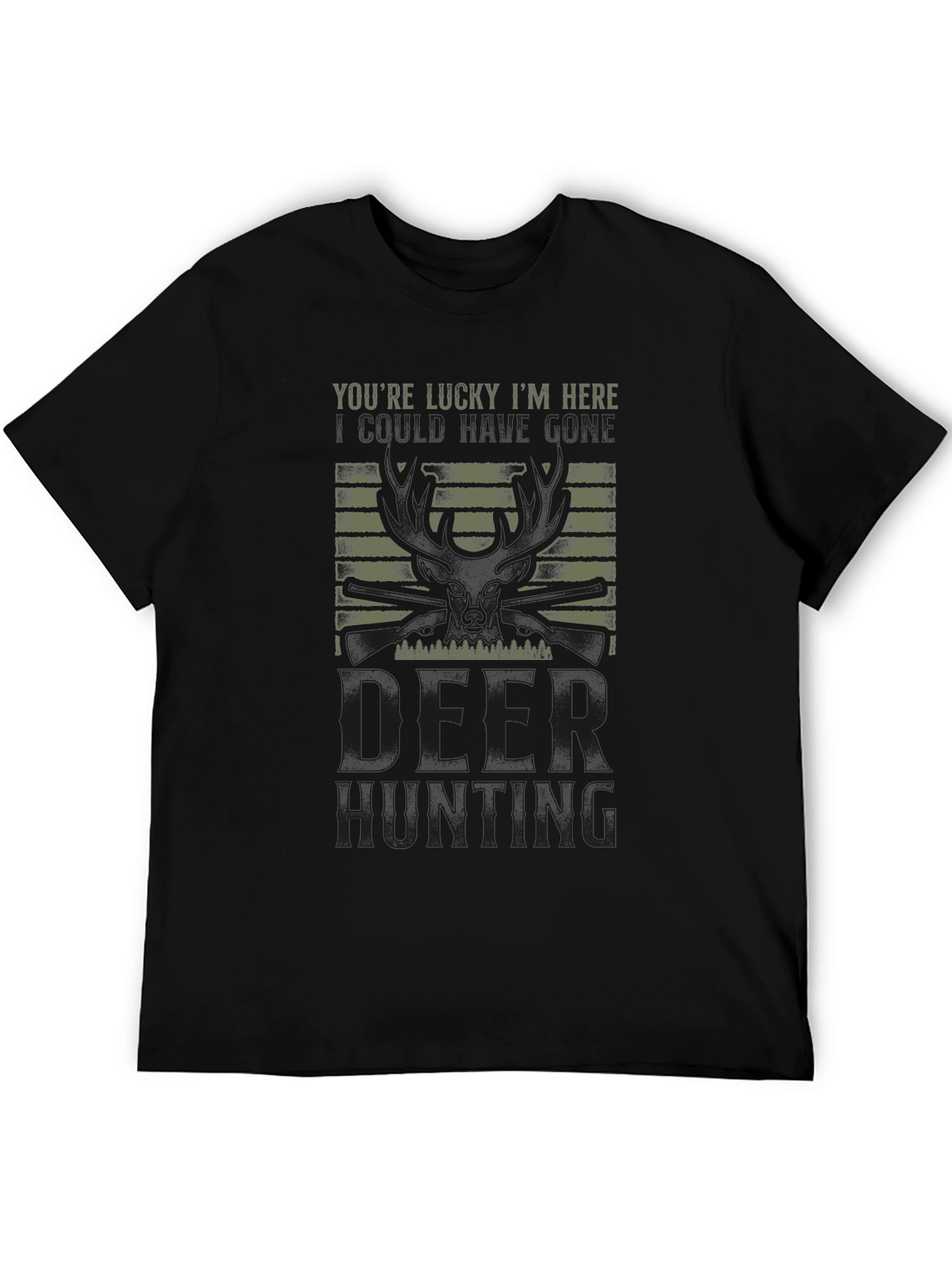 Mens Youre Lucky Im Here Deer Hunting Graphic Tee