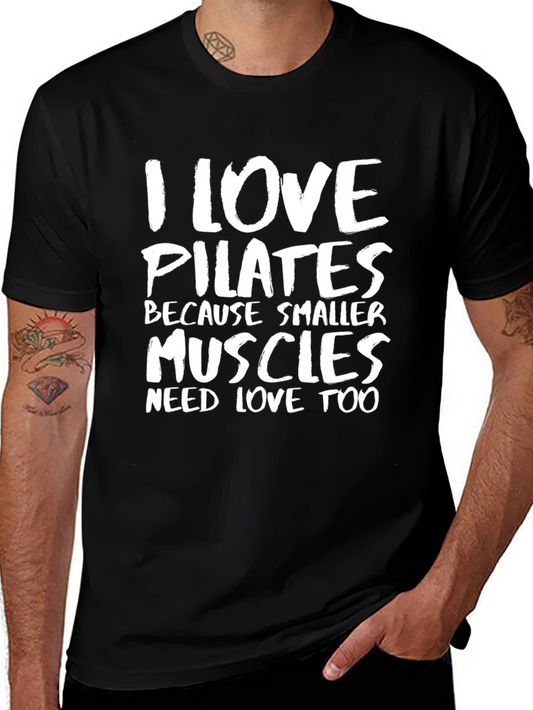 I Love Pilates T-Shirt - Smaller Muscles Need Love Too!