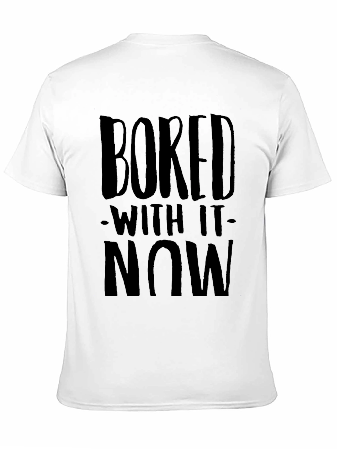 Bored With It Now Graphic Tee