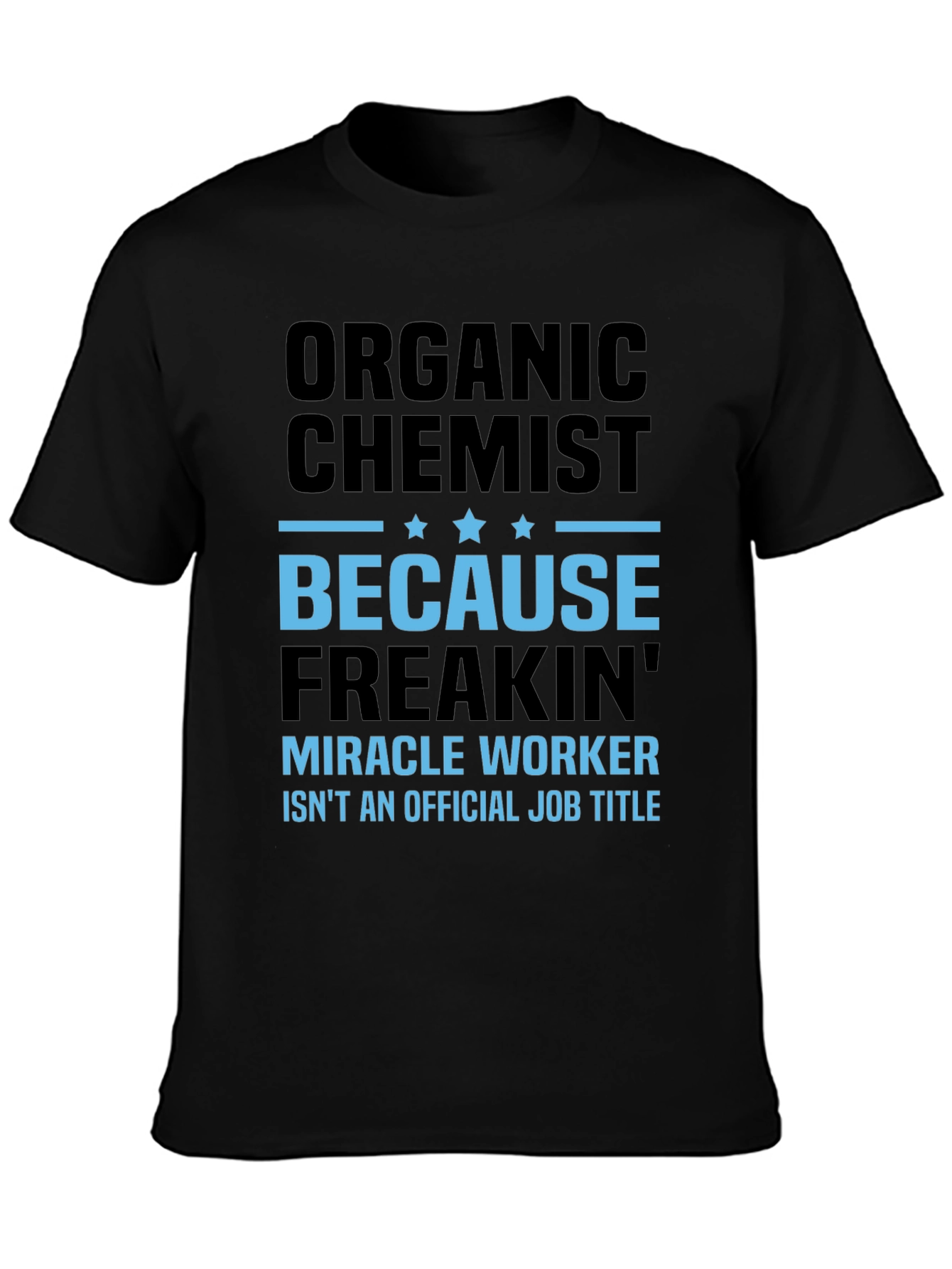 Organic Chemist T-Shirt - Miracle Worker