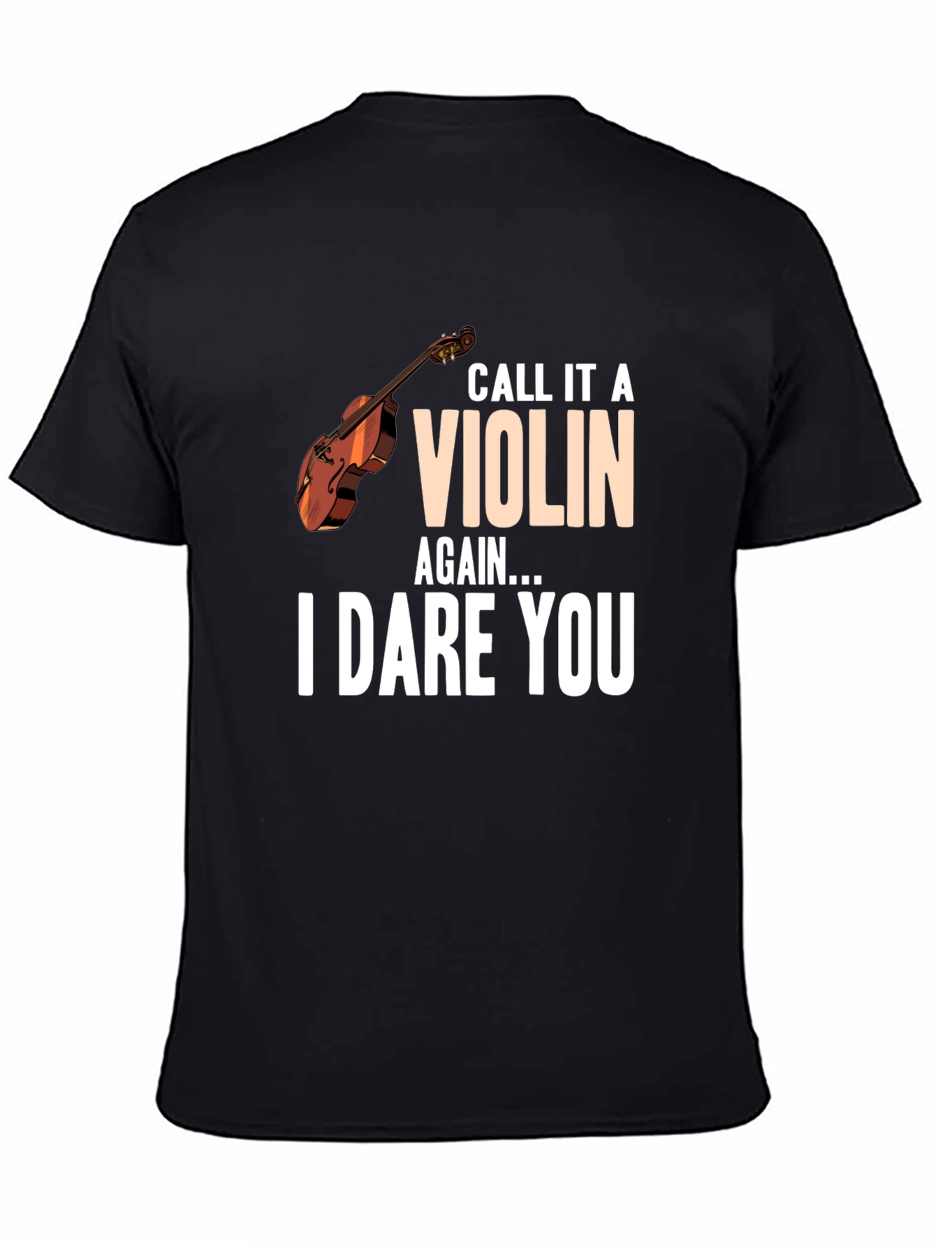 Call it a VIOLIN Again Funny T-Shirt