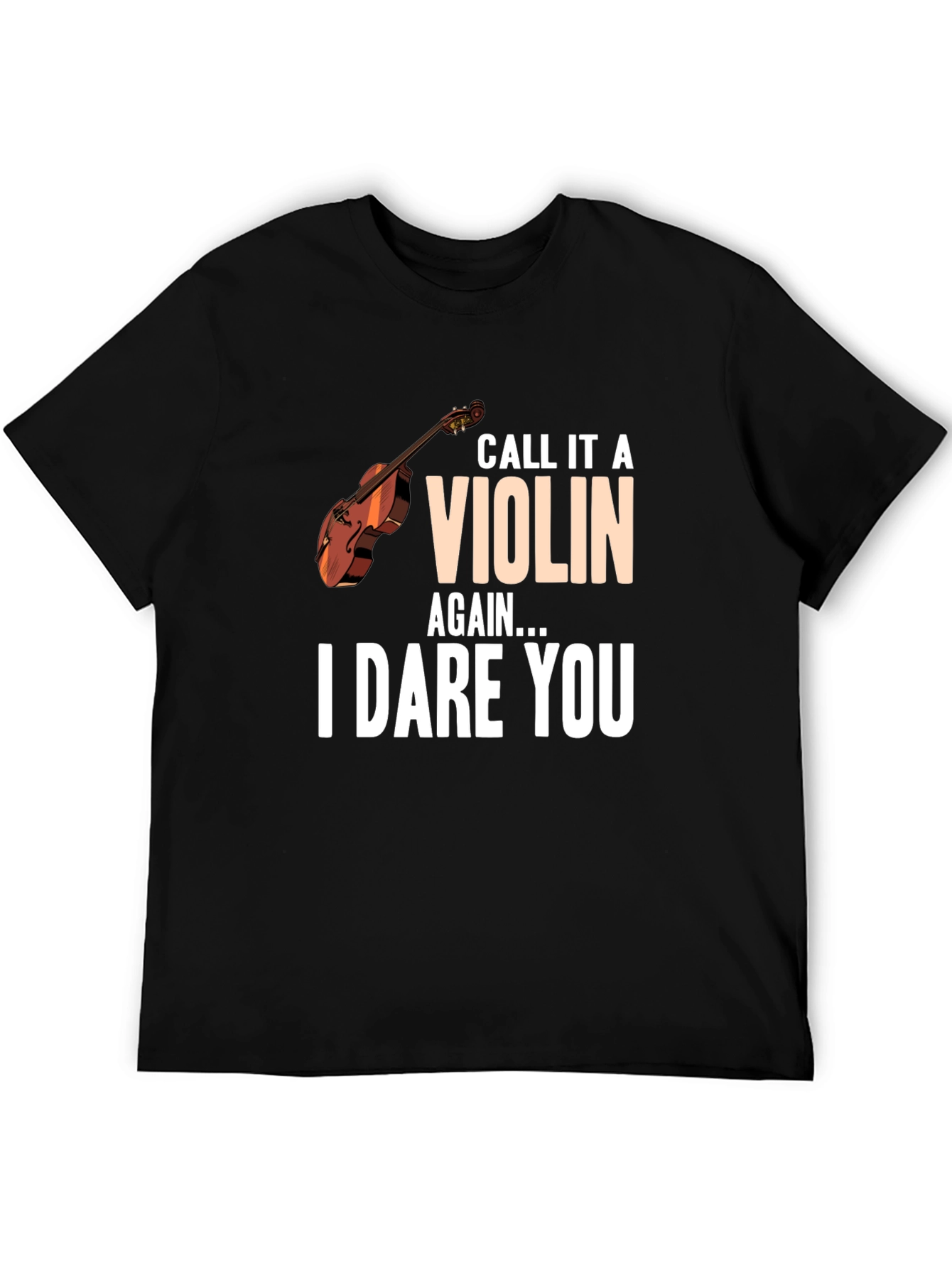 Call it a VIOLIN Again Funny T-Shirt