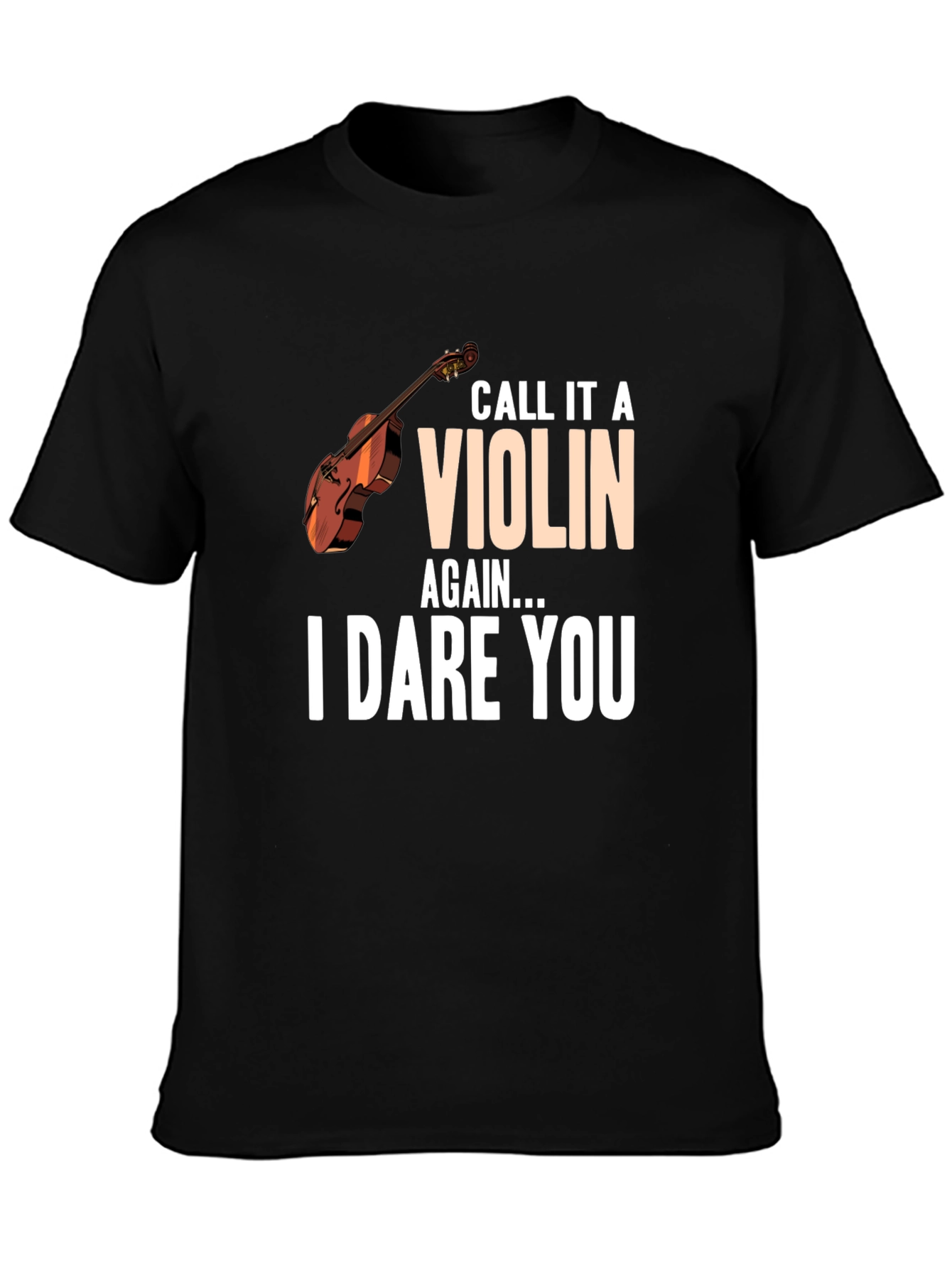 Call it a VIOLIN Again Funny T-Shirt