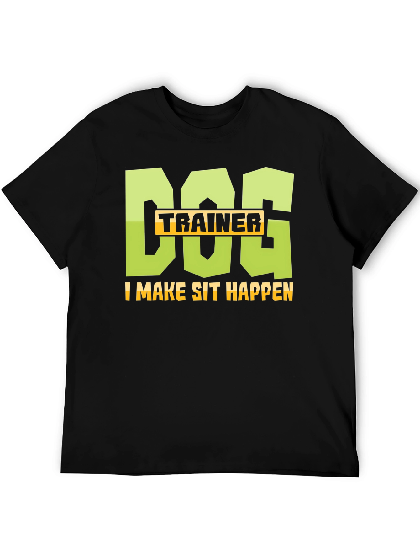 Dog Trainer T-Shirt: I Make Sit Happen Tee