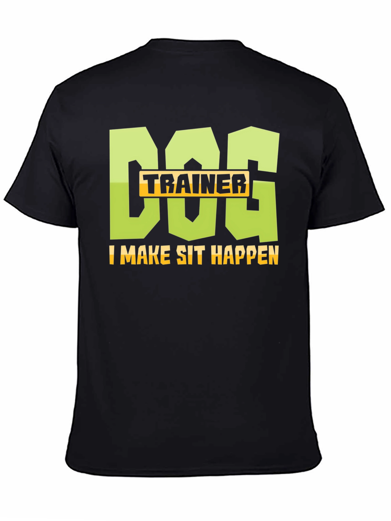 Dog Trainer T-Shirt: I Make Sit Happen Tee