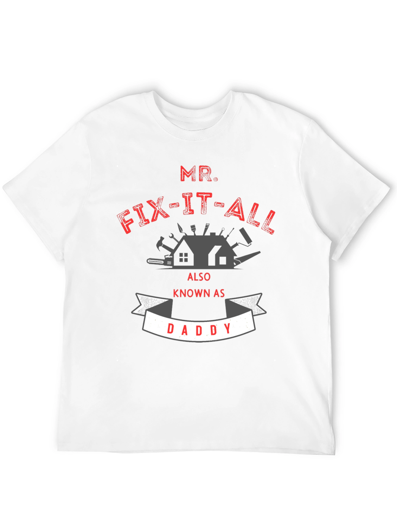 Mr. Fix-It-All Daddy T-Shirt