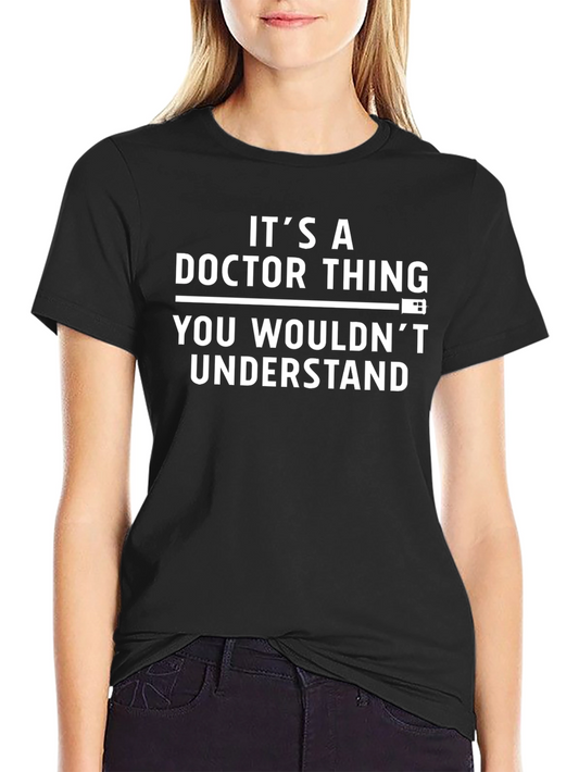 Its a Doctor Thing T-Shirt