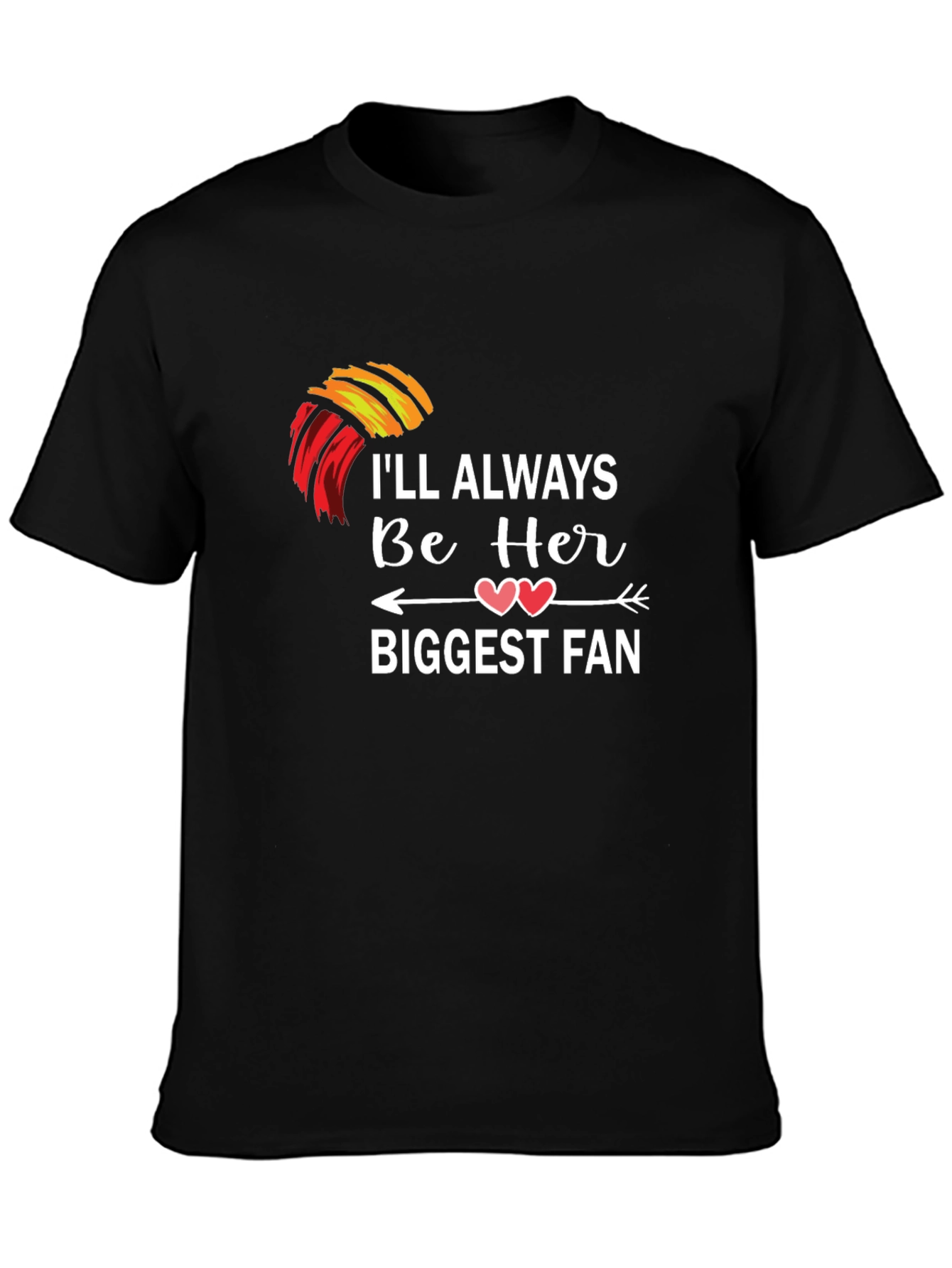 Ill Always Be Her Biggest Fan T-Shirt