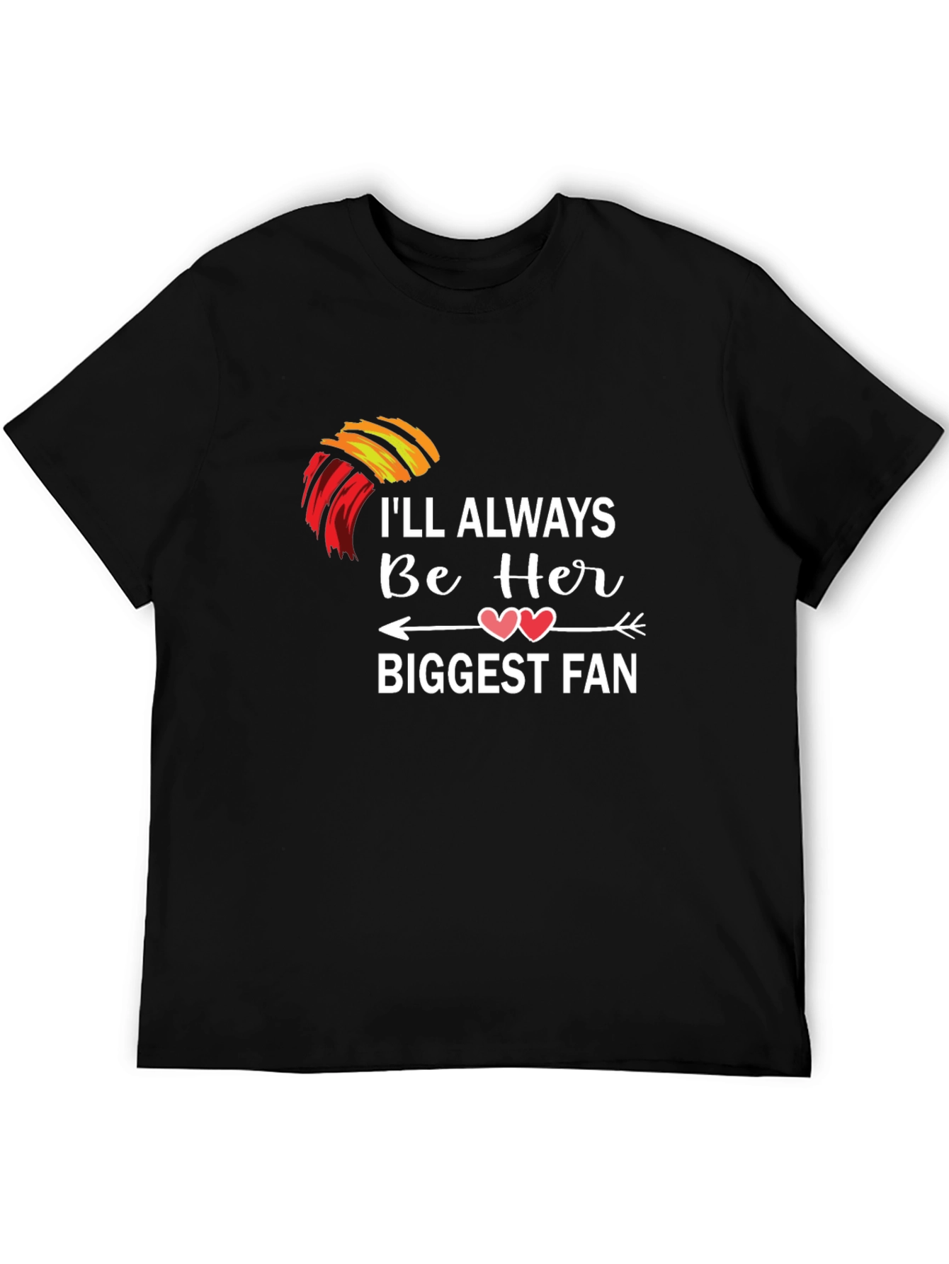 Ill Always Be Her Biggest Fan T-Shirt