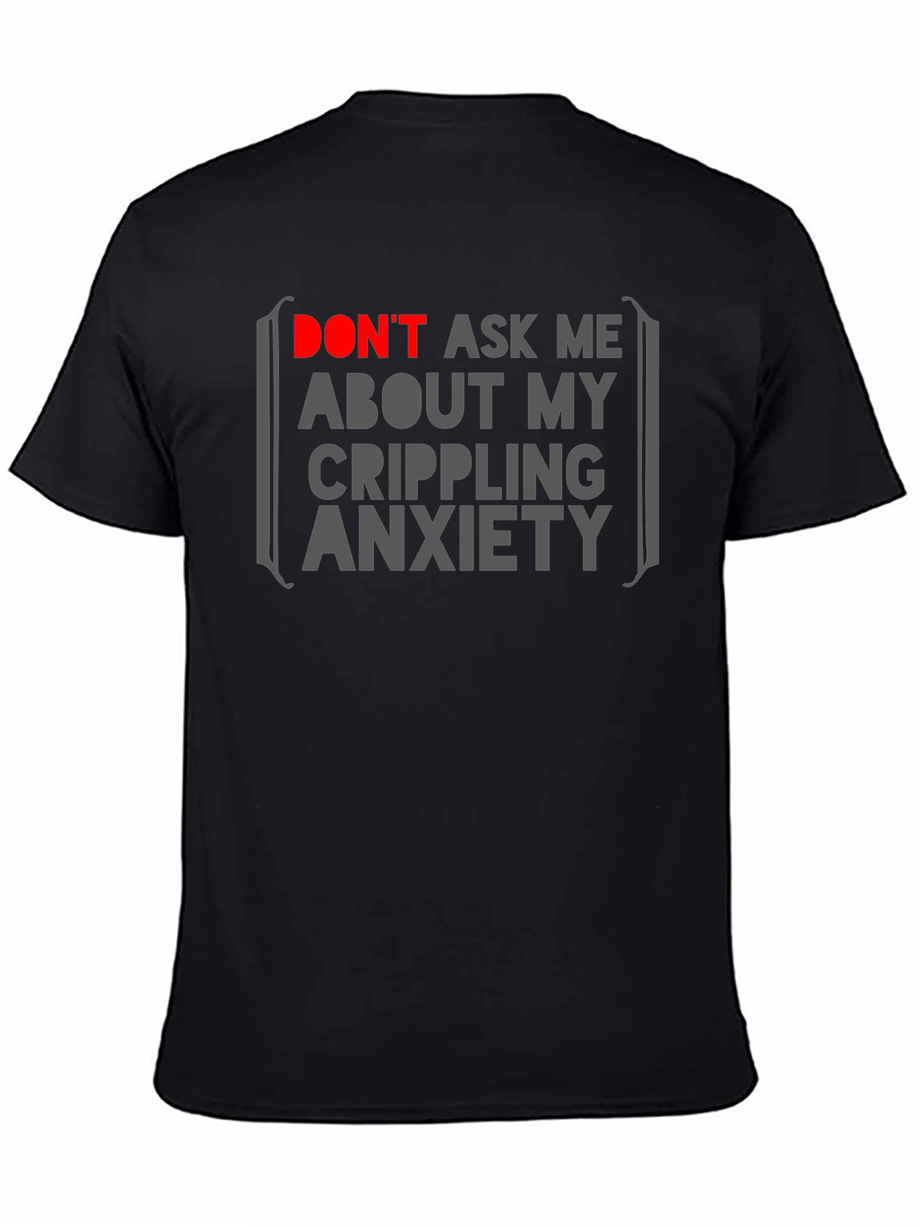 Anxiety Statement T-Shirt - Dont Ask Me!
