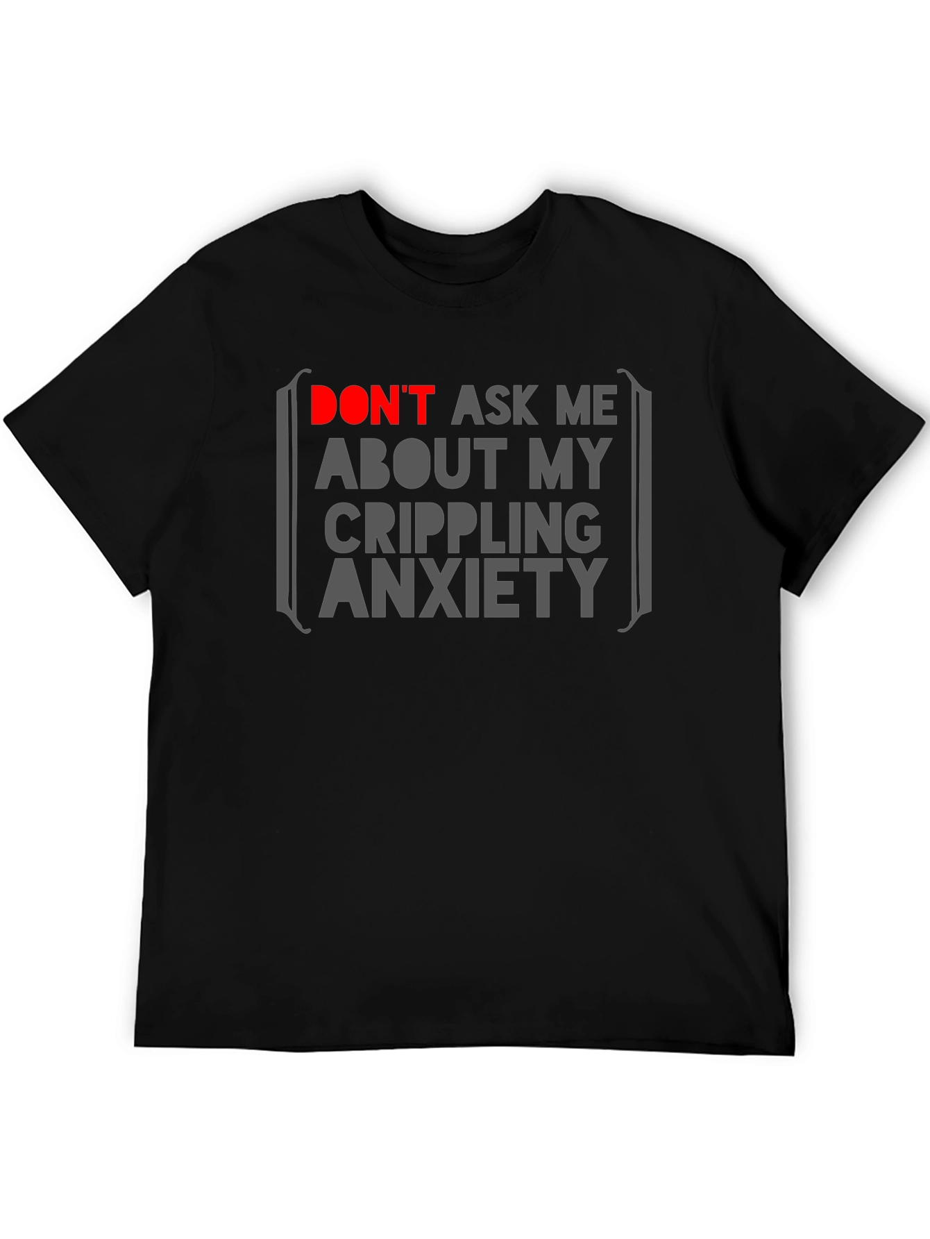 Anxiety Statement T-Shirt - Dont Ask Me!