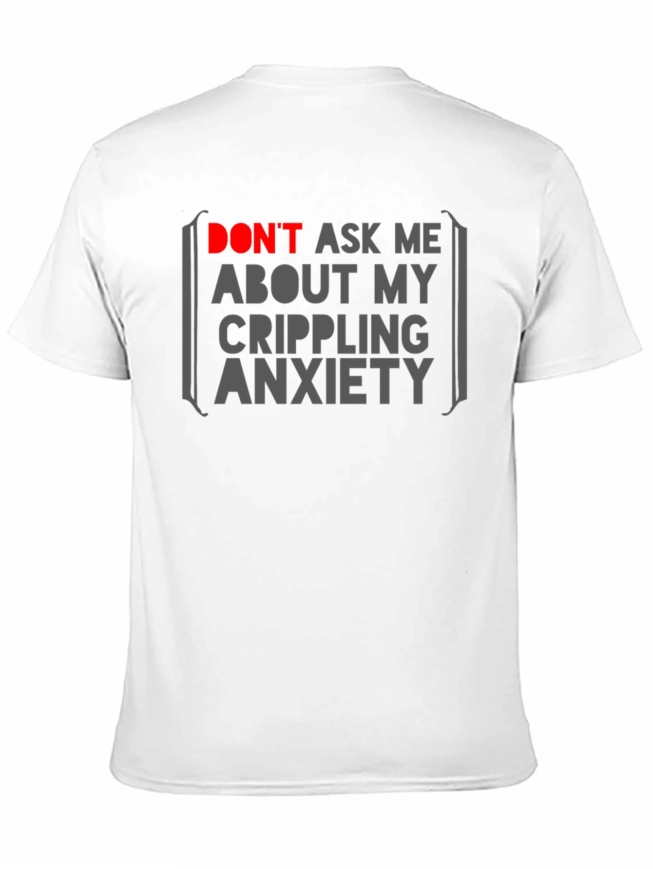 Anxiety Statement T-Shirt - Dont Ask Me!