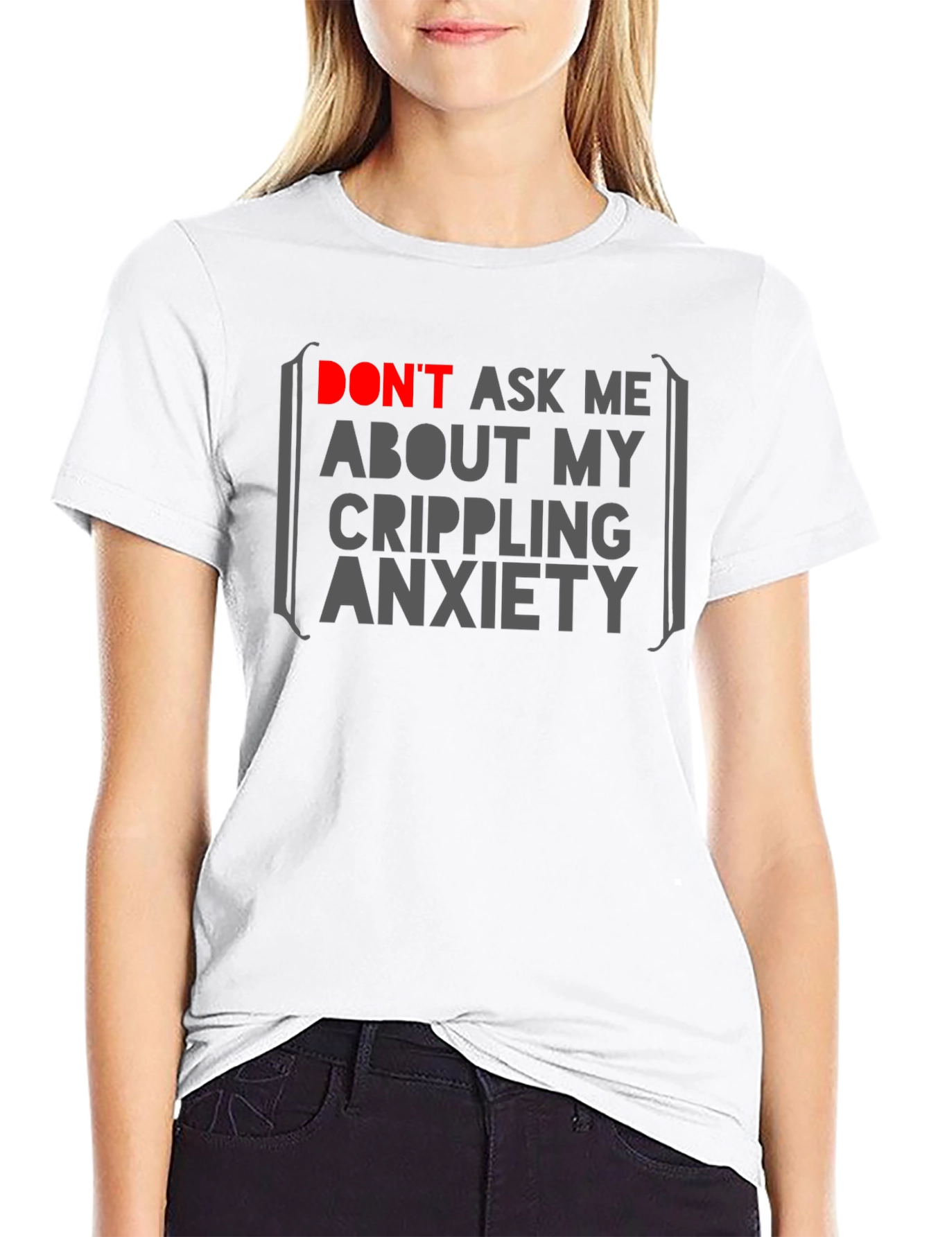 Anxiety Statement T-Shirt - Dont Ask Me!
