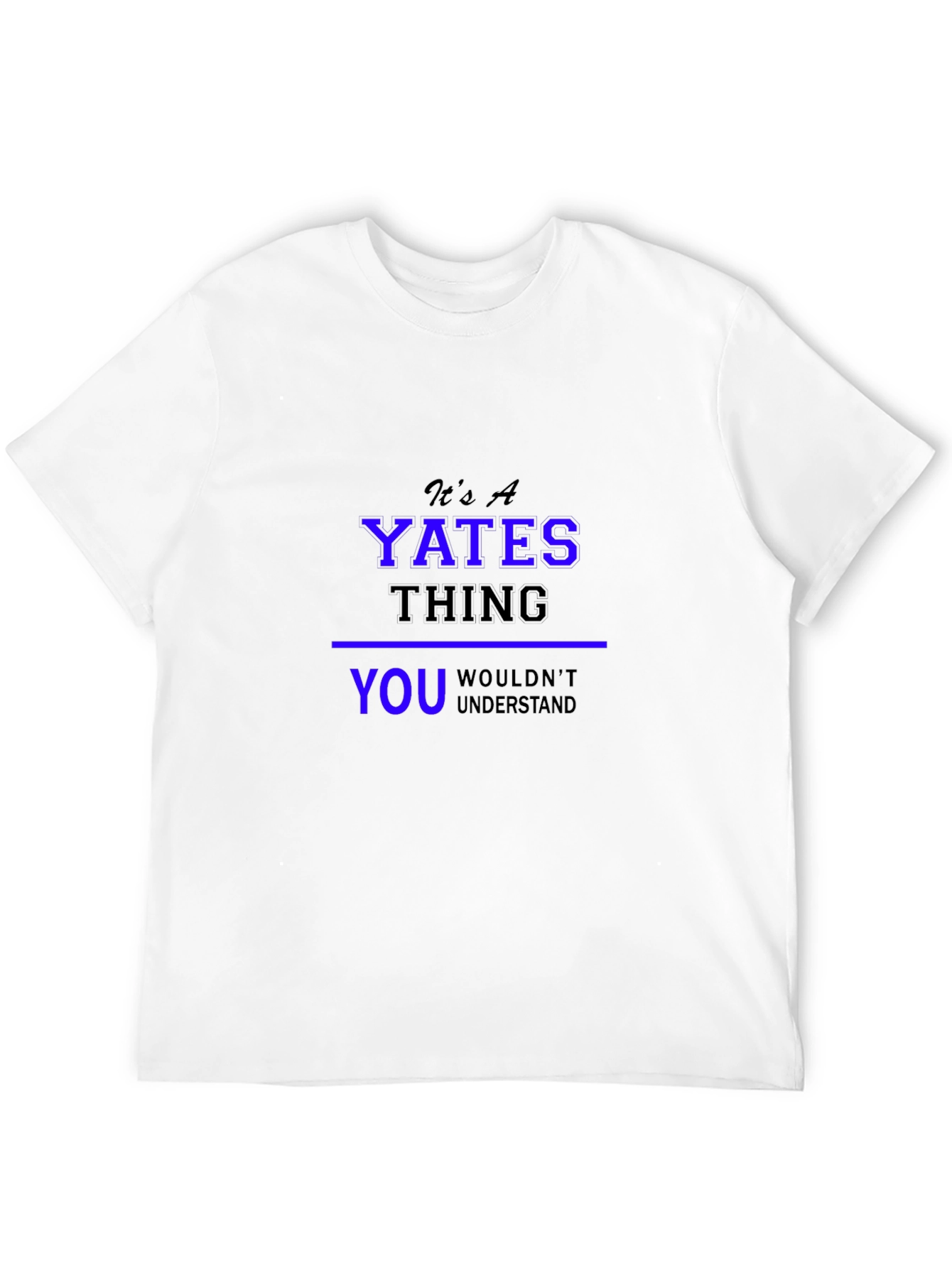 Its A YATES Thing T-Shirt