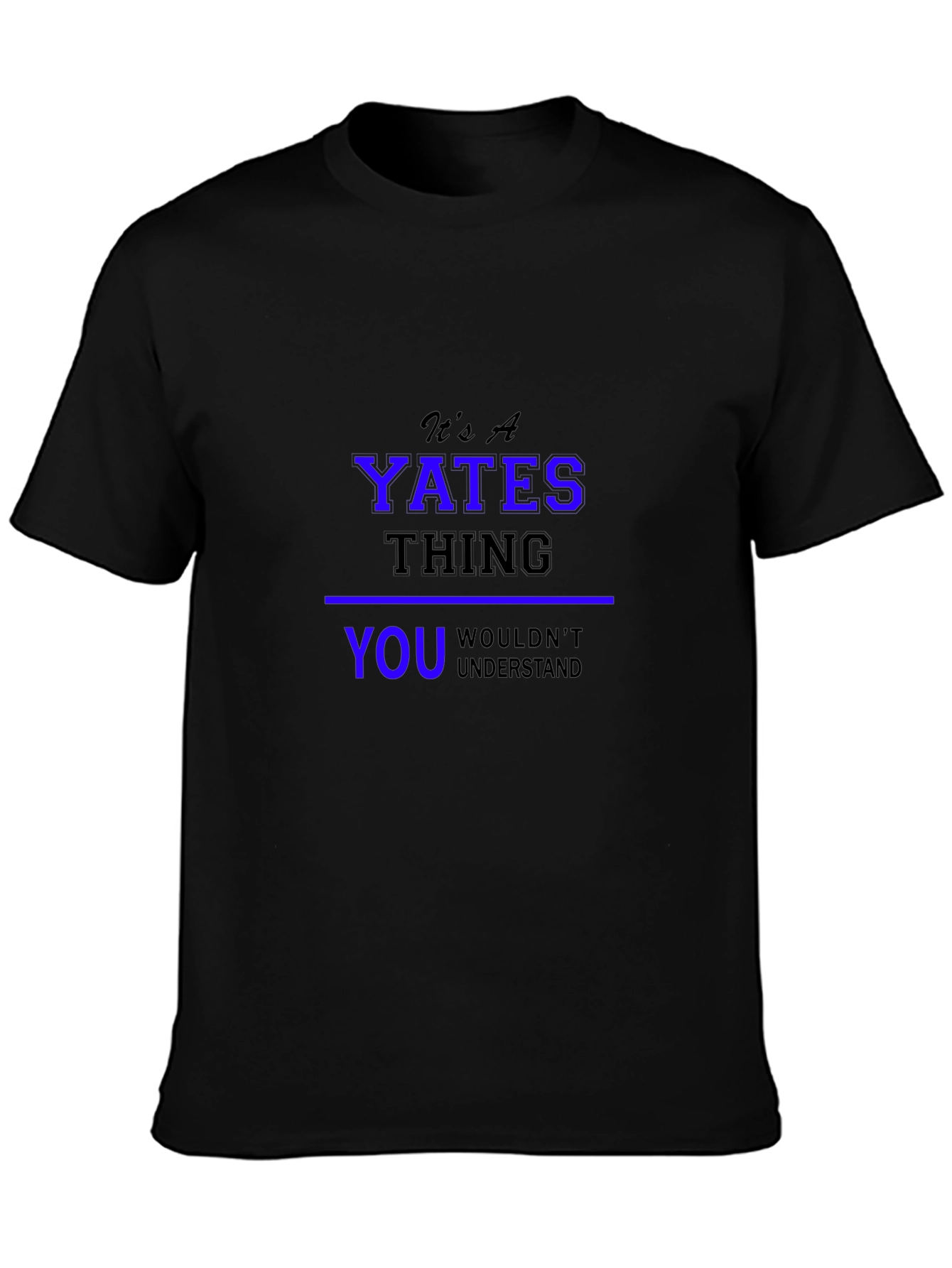 Its A YATES Thing T-Shirt