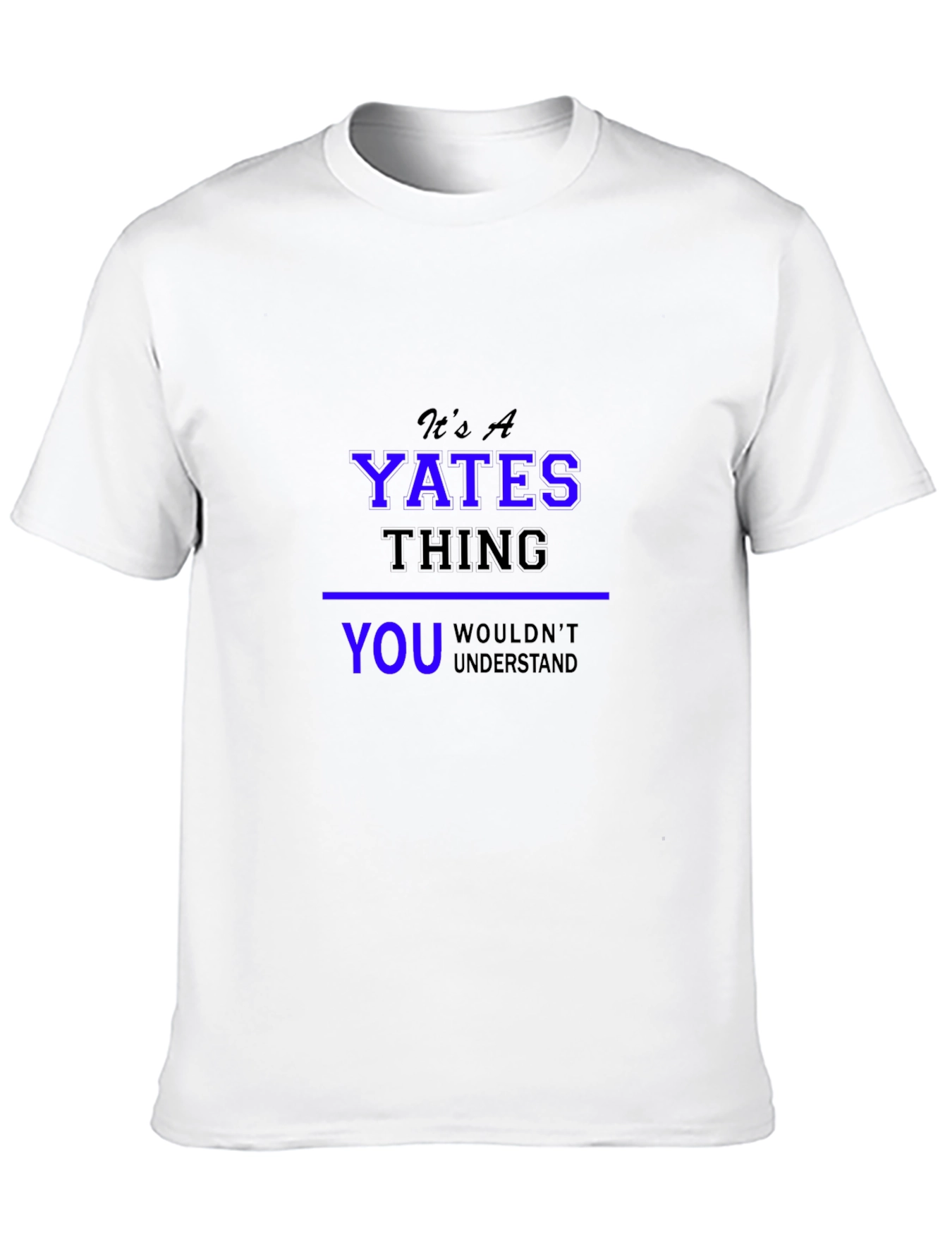 Its A YATES Thing T-Shirt