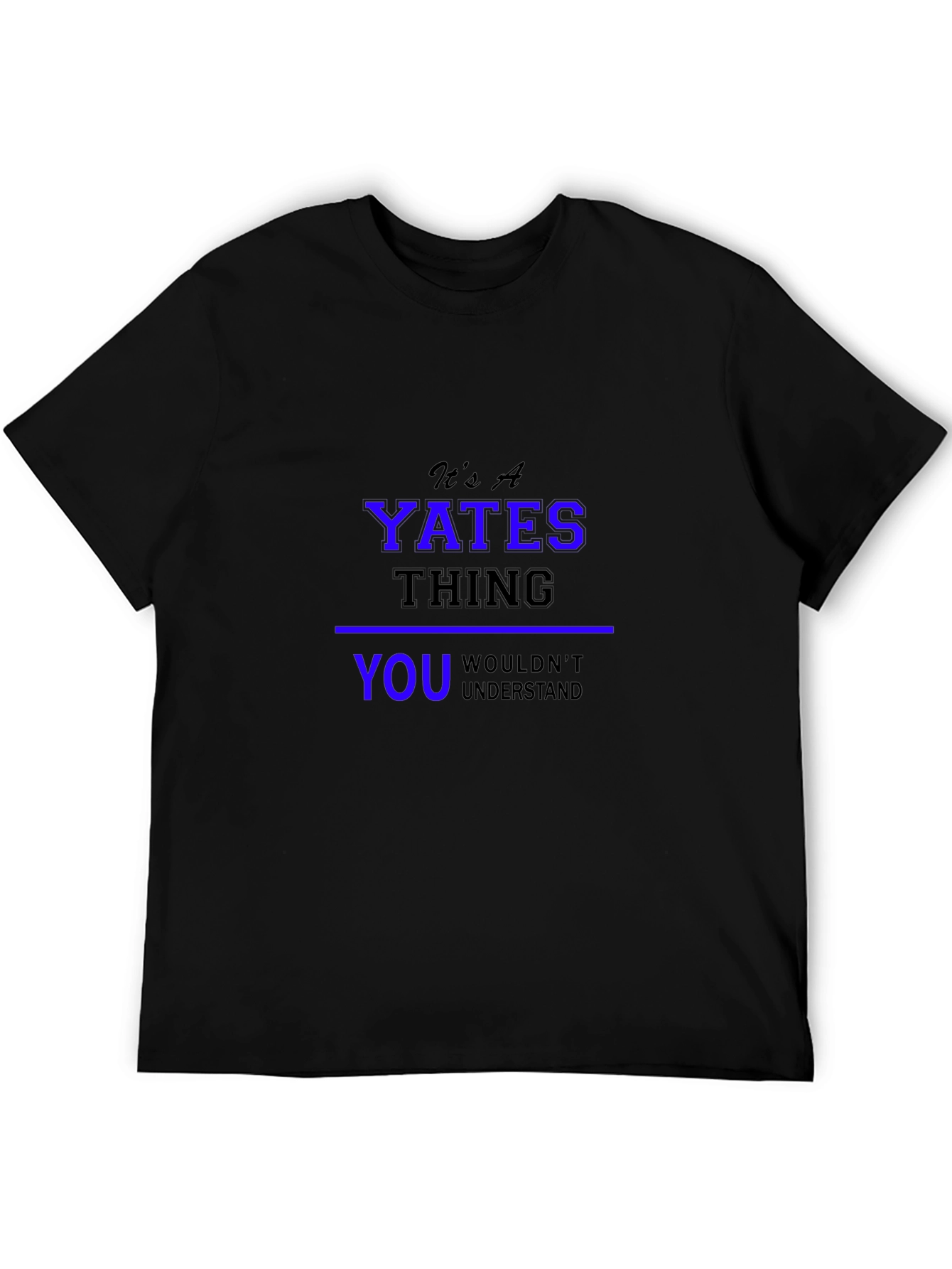 Its A YATES Thing T-Shirt