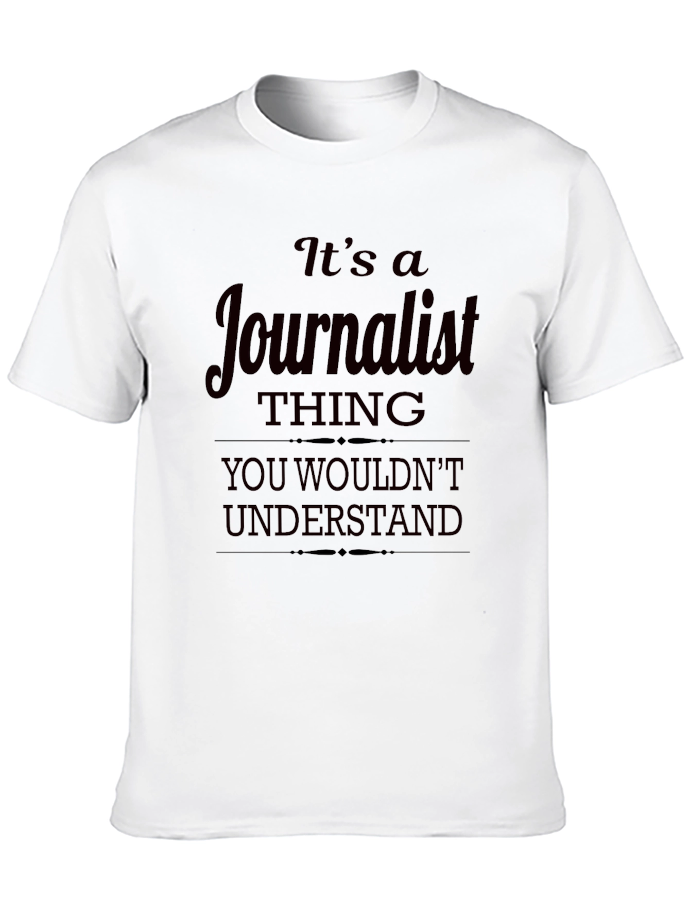 Journalist Thing T-Shirt - You Wouldnt Understand