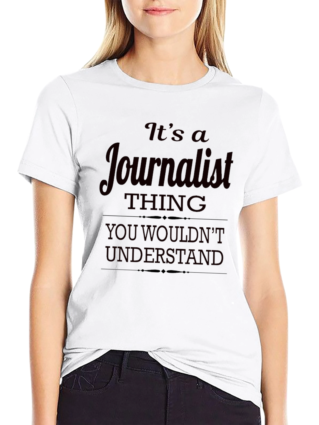 Journalist Thing T-Shirt - You Wouldnt Understand