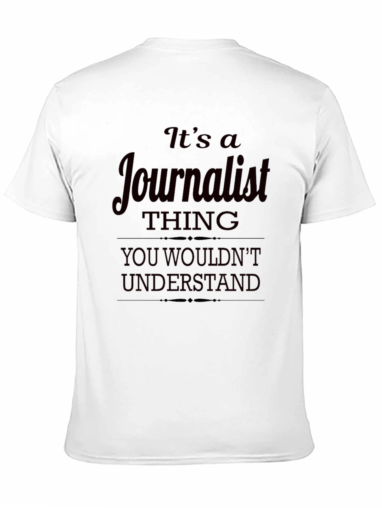 Journalist Thing T-Shirt - You Wouldnt Understand