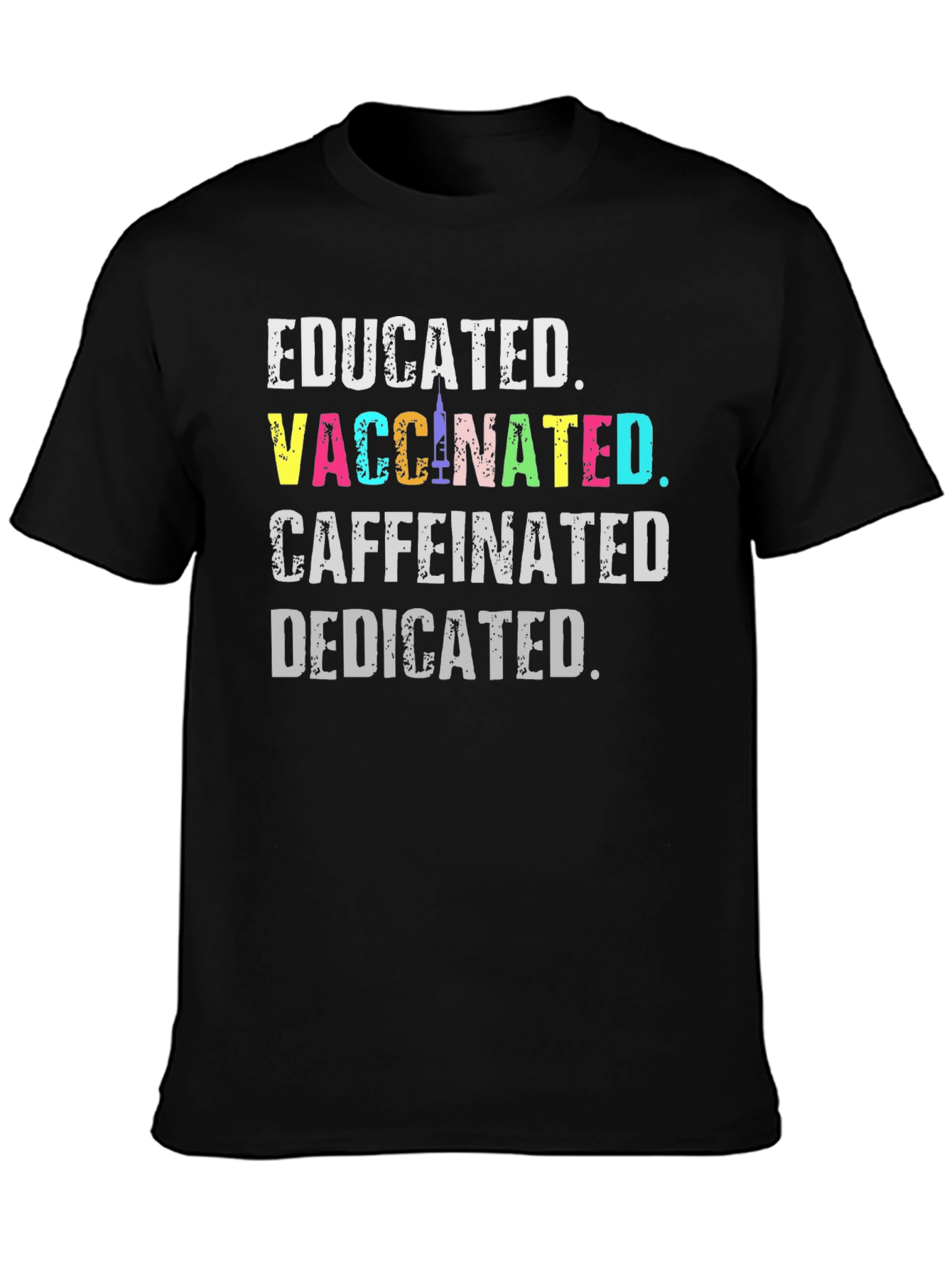 Educated Vaccinated Caffeinated Dedicated T-Shirt