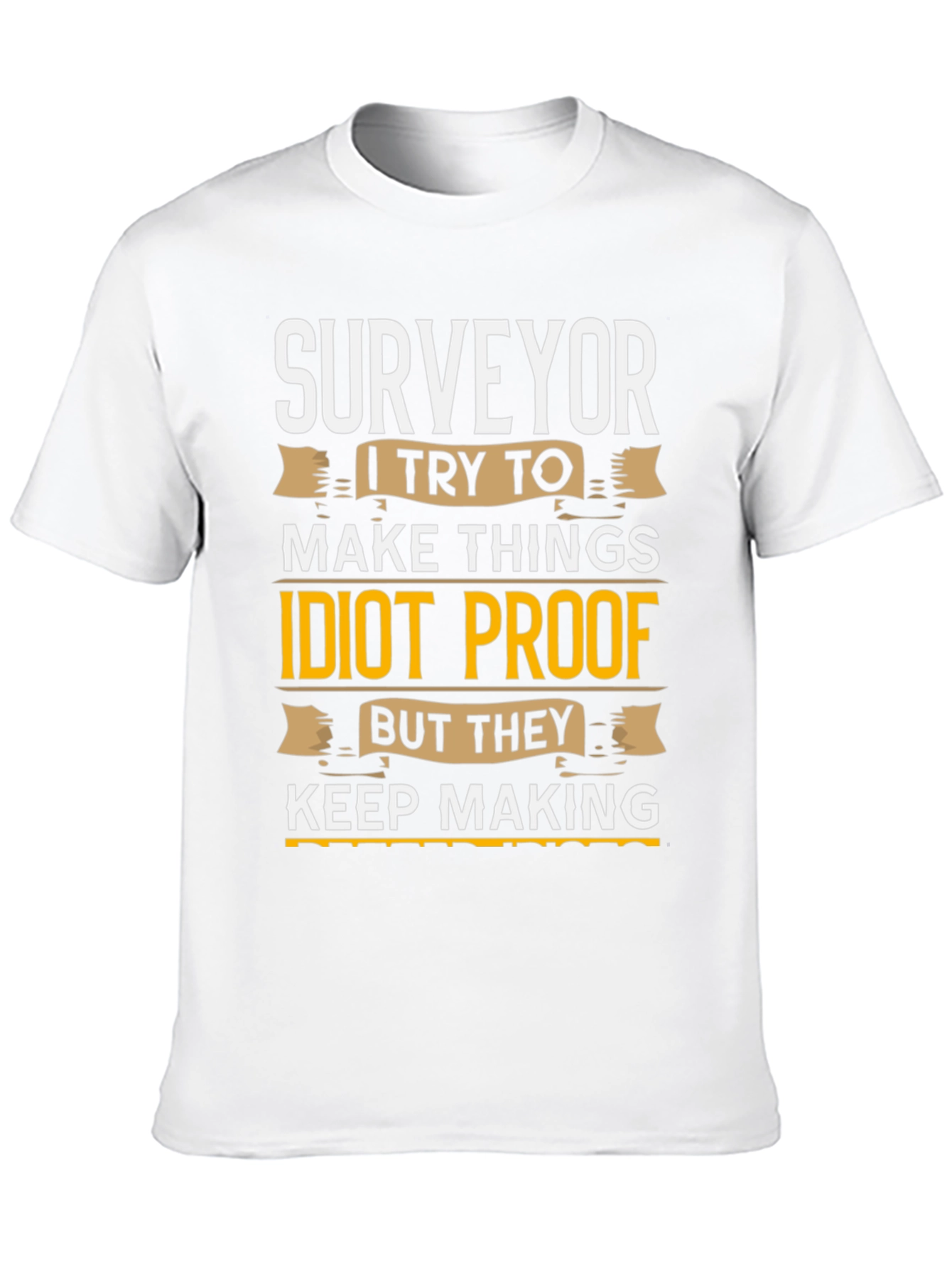 Surveyor Idiot Proof T-Shirt Funny Job Gift