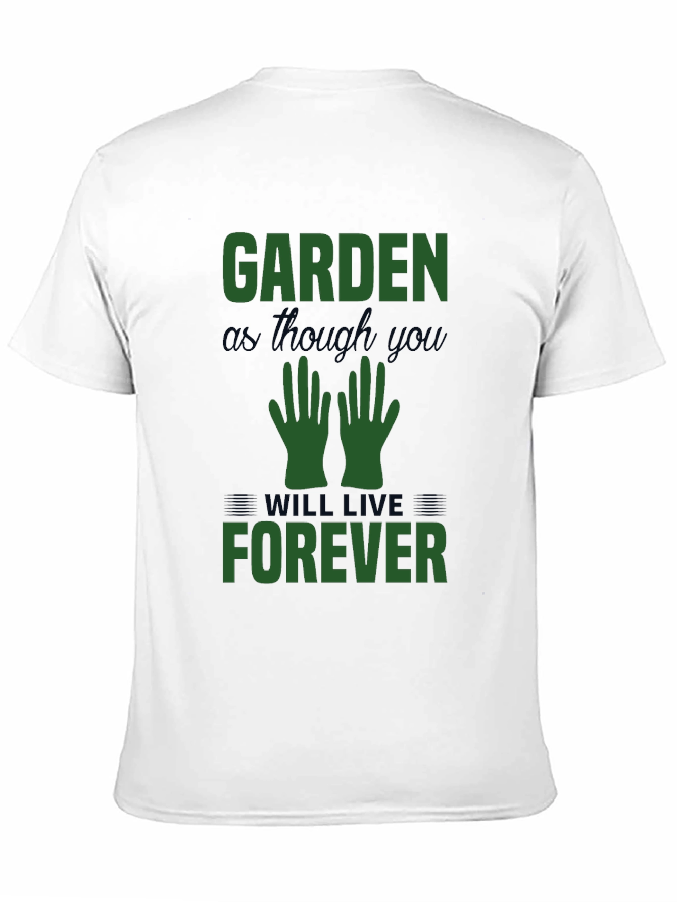 Garden As Though You Will Live Forever Tee