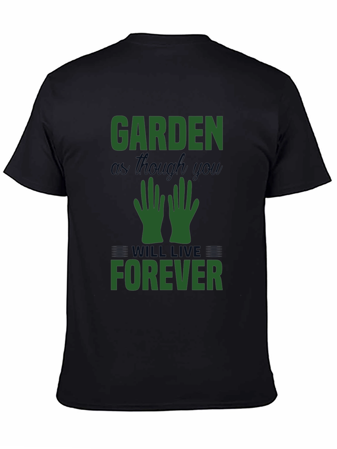 Garden As Though You Will Live Forever Tee